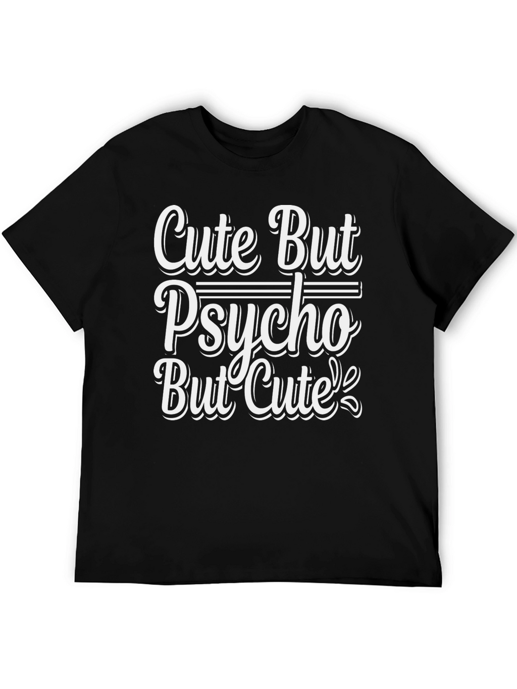 Cute But Psycho But Cute T-Shirt - Black