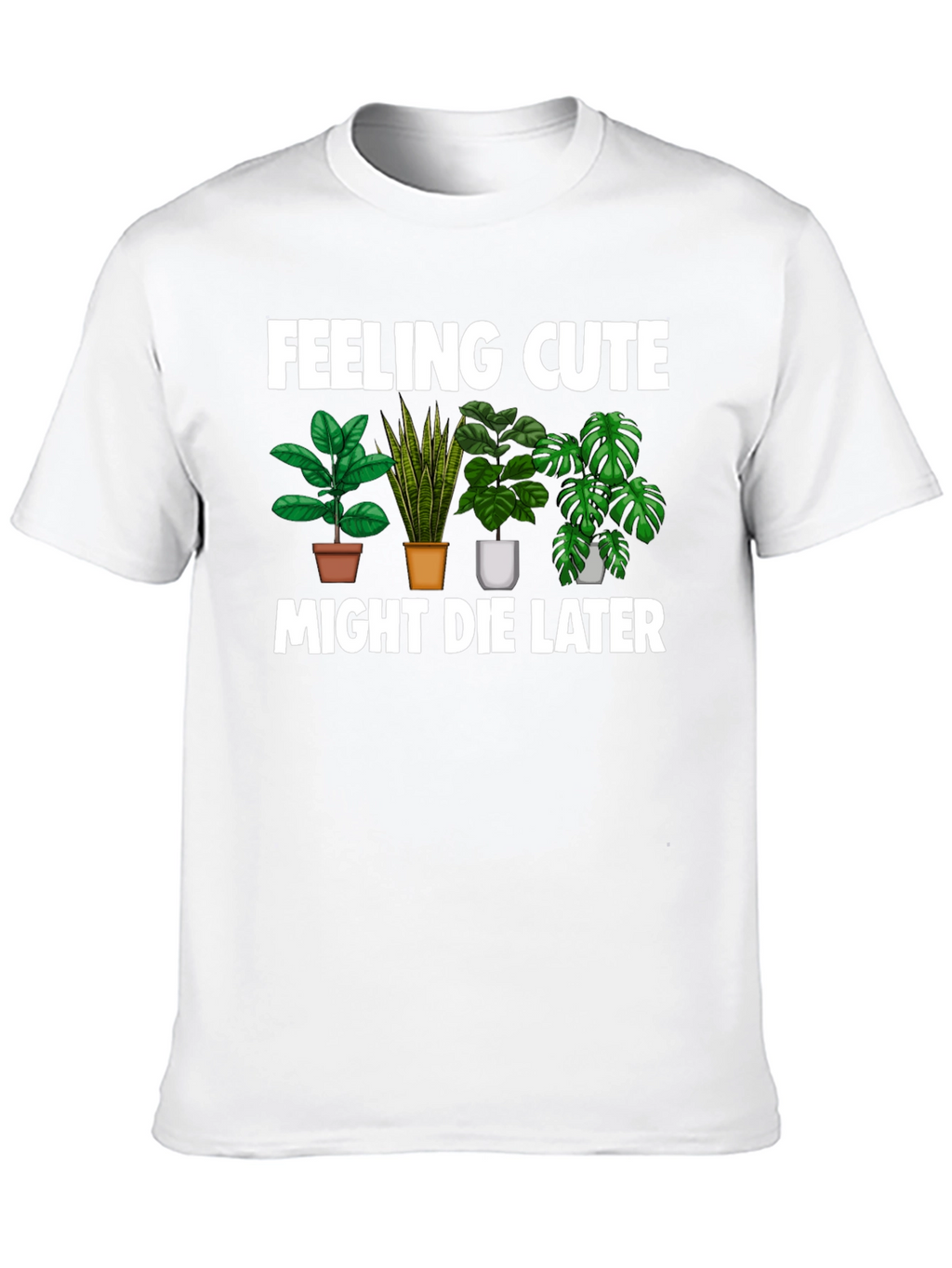 Feeling Cute Might Die Later T-Shirt