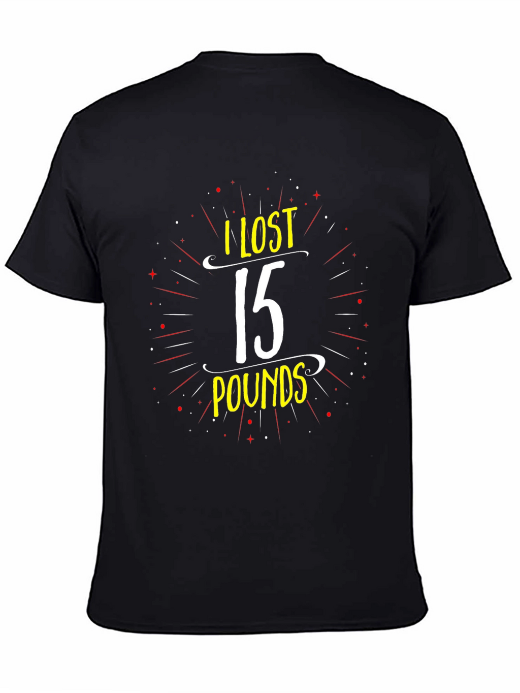 I Lost 15 Pounds T-Shirt - Weight Loss Tee