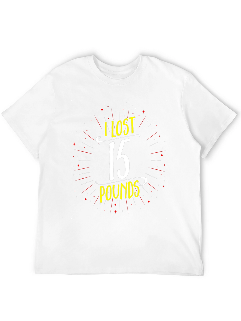 I Lost 15 Pounds T-Shirt - Weight Loss Tee
