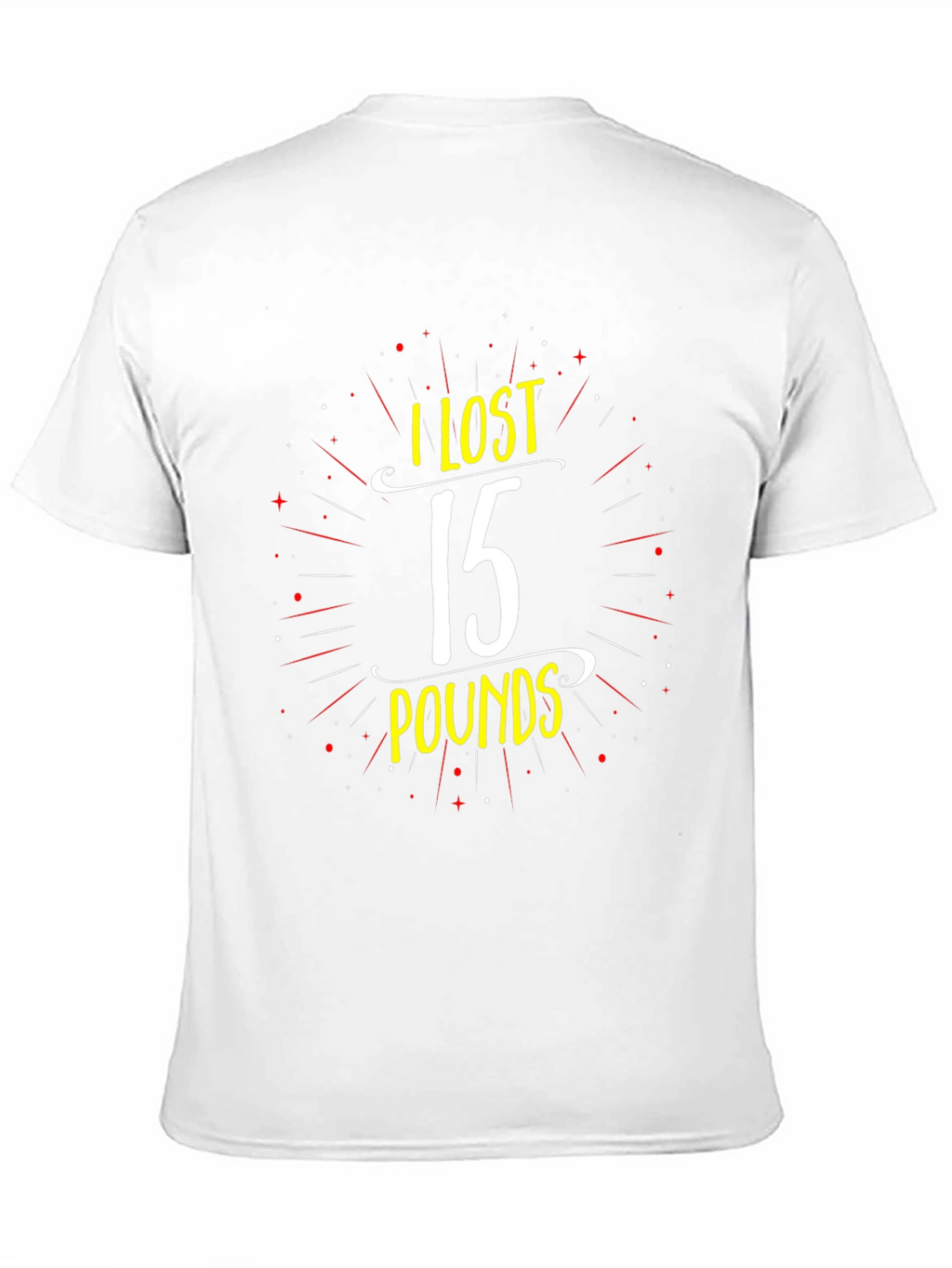 I Lost 15 Pounds T-Shirt - Weight Loss Tee