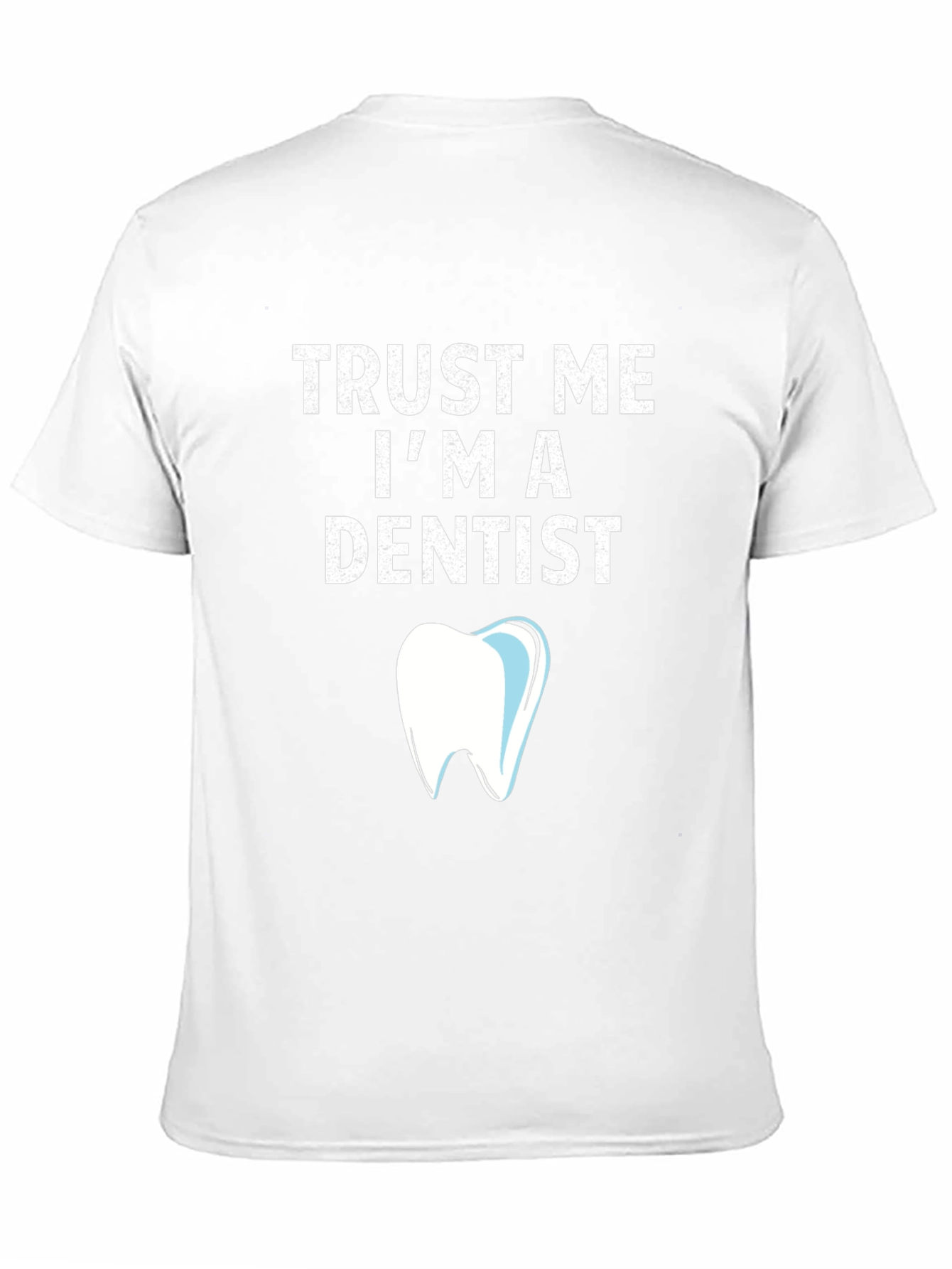 Trust Me Im a Dentist T-Shirt