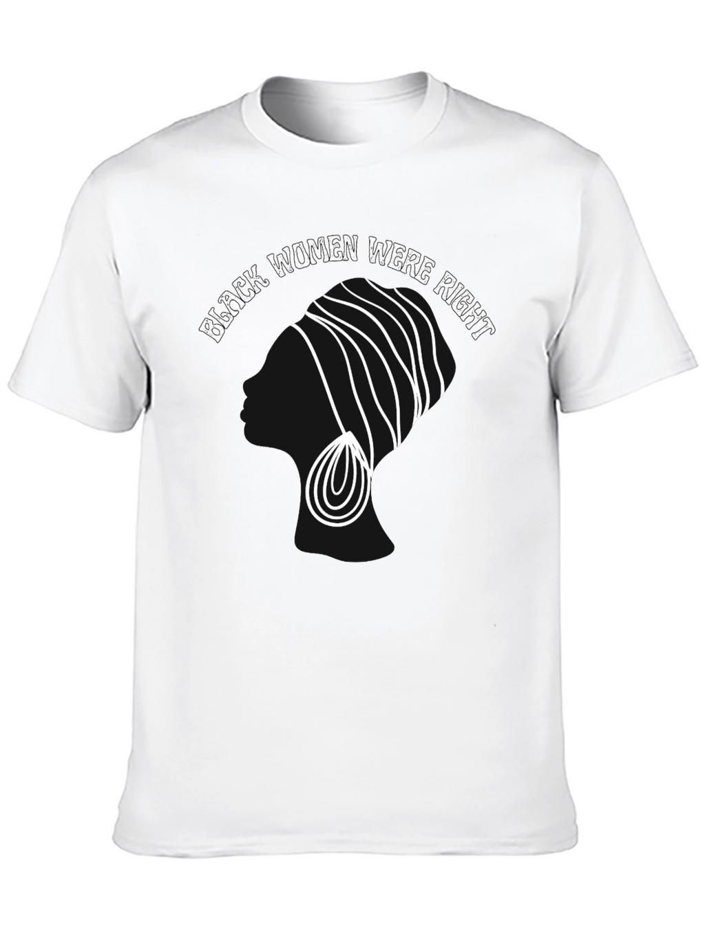 Black Women Were Right T-Shirt