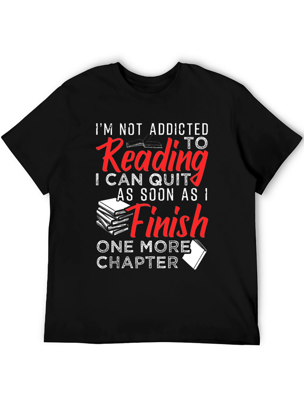Funny Reading Addict T-Shirt: One More Chapter!