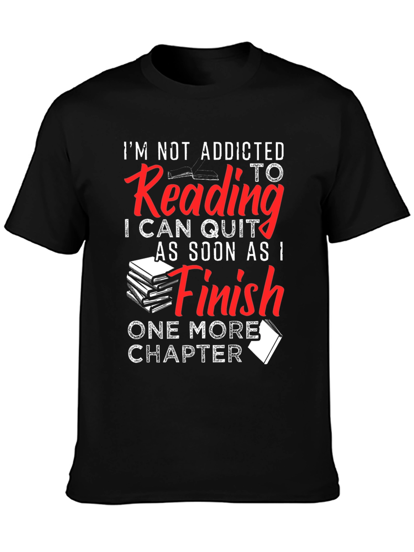 Funny Reading Addict T-Shirt: One More Chapter!