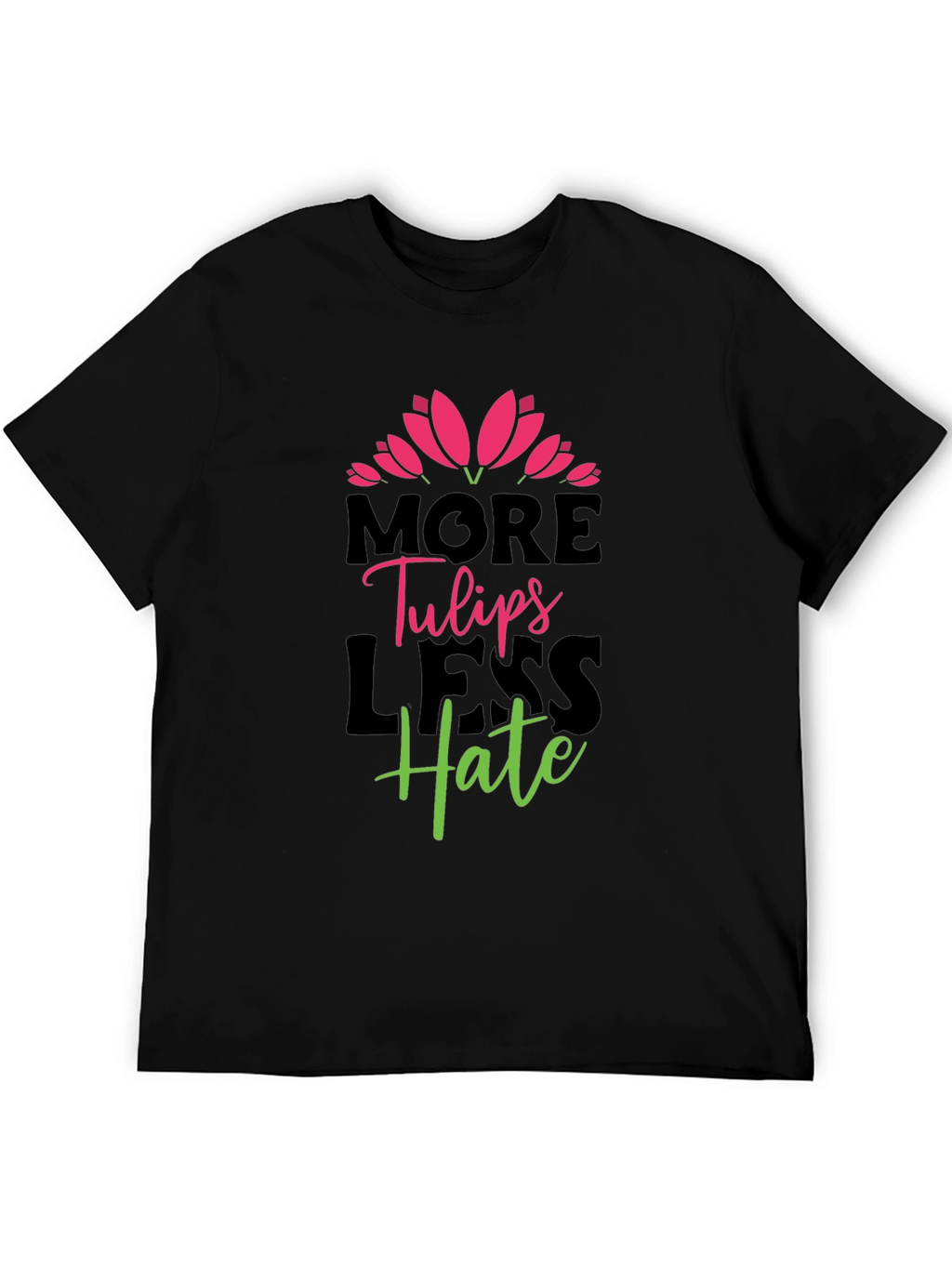 More Tulips Less Hate Graphic T-Shirt