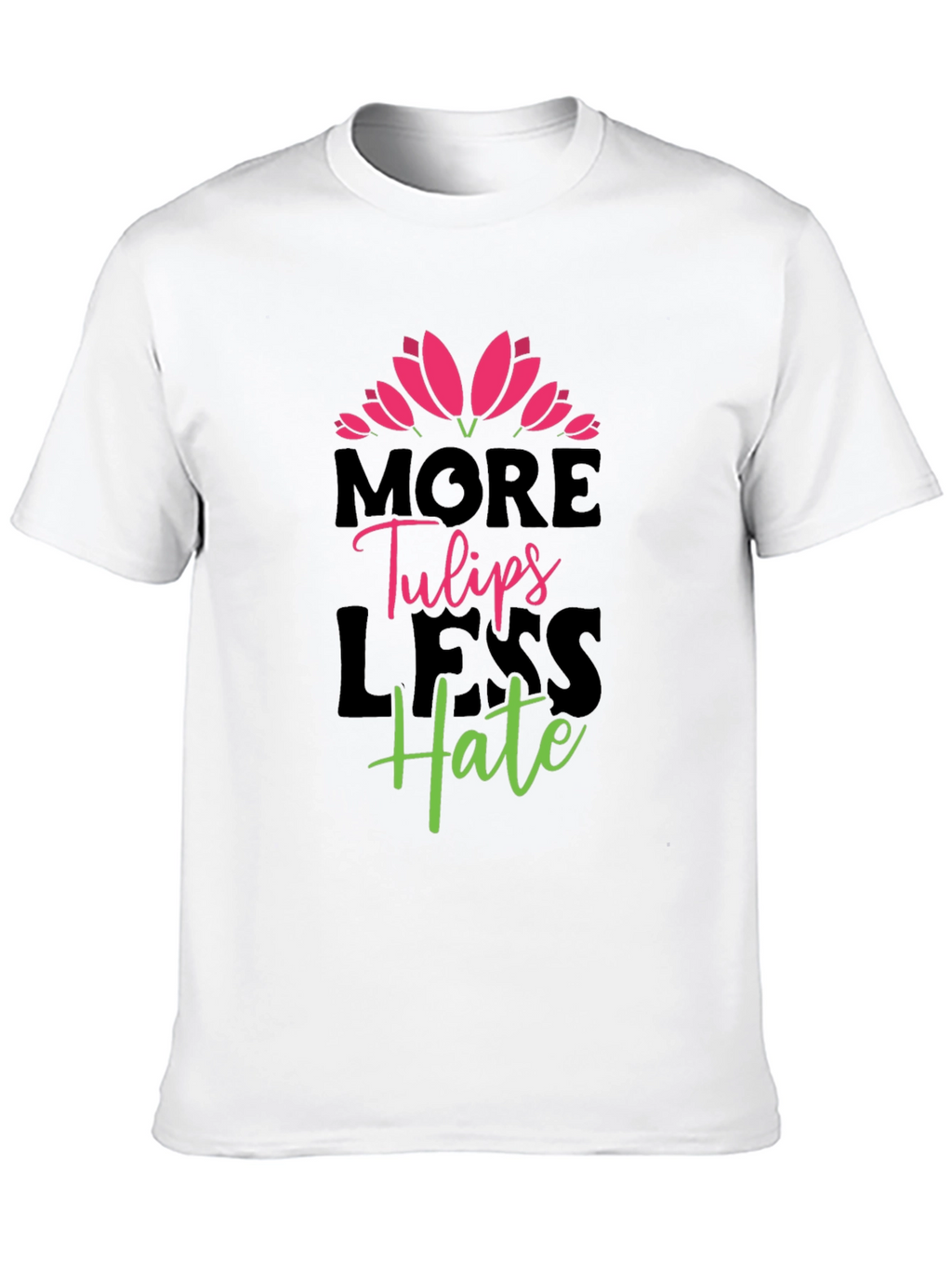 More Tulips Less Hate Graphic T-Shirt