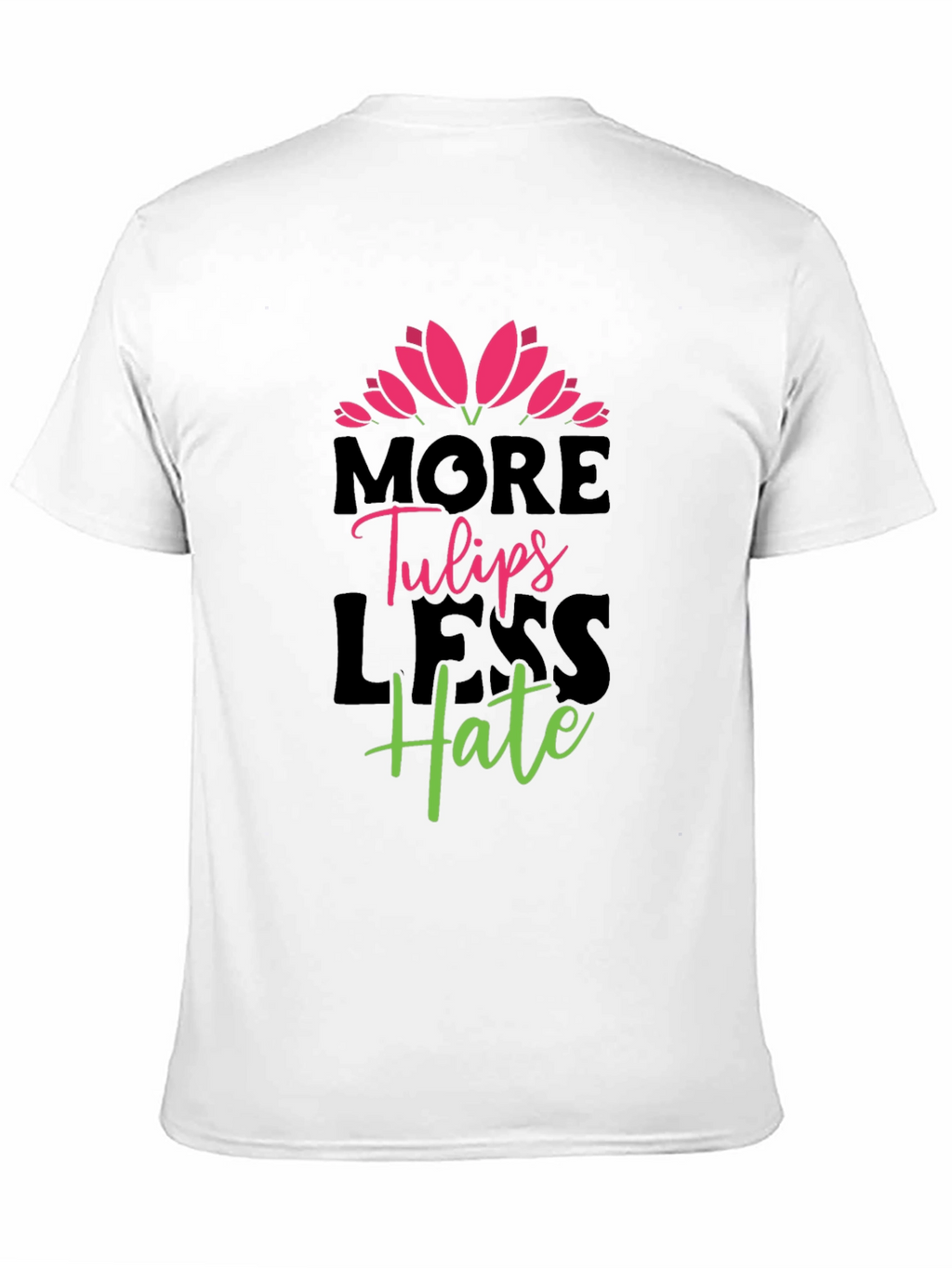 More Tulips Less Hate Graphic T-Shirt