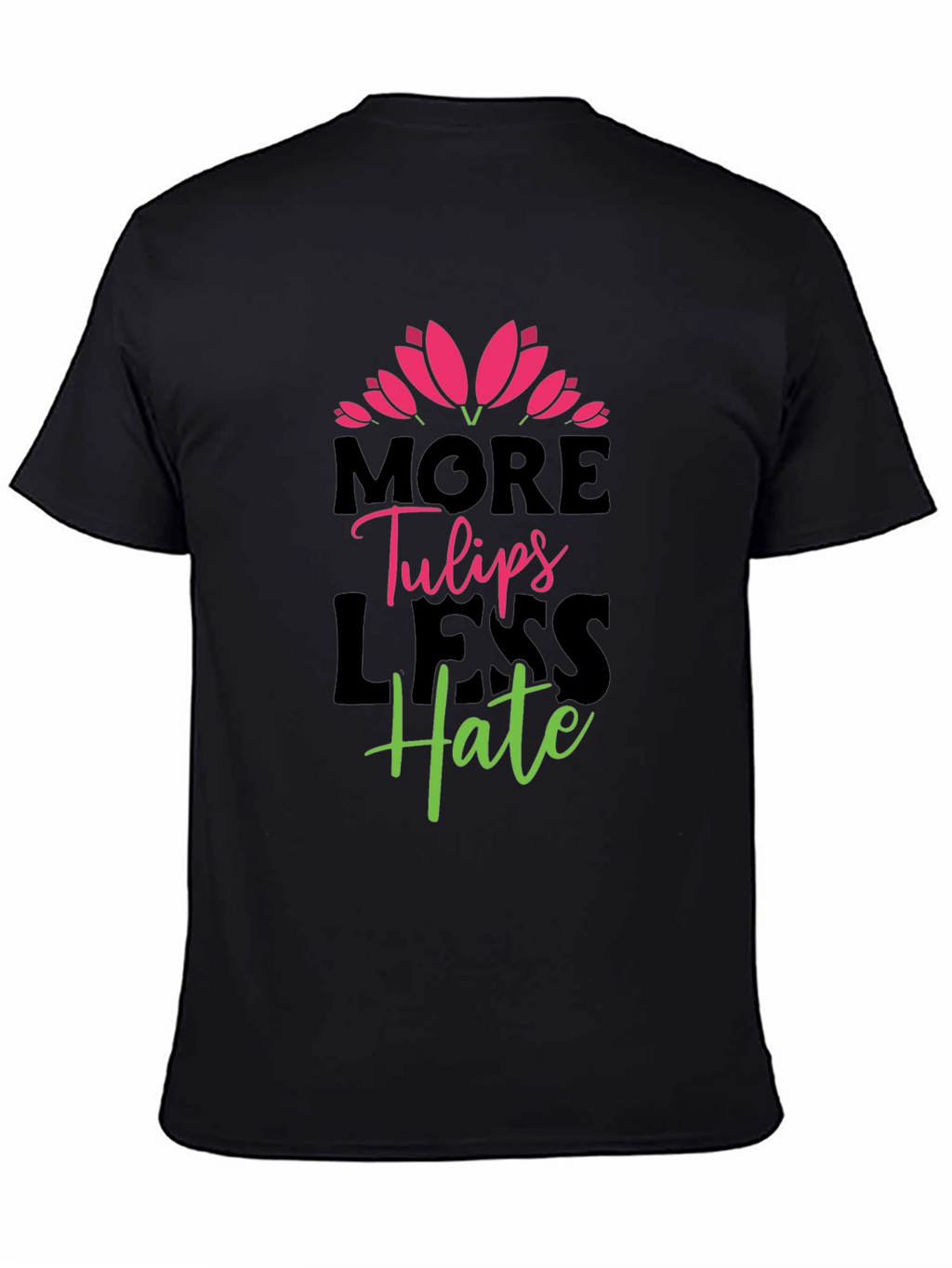 More Tulips Less Hate Graphic T-Shirt