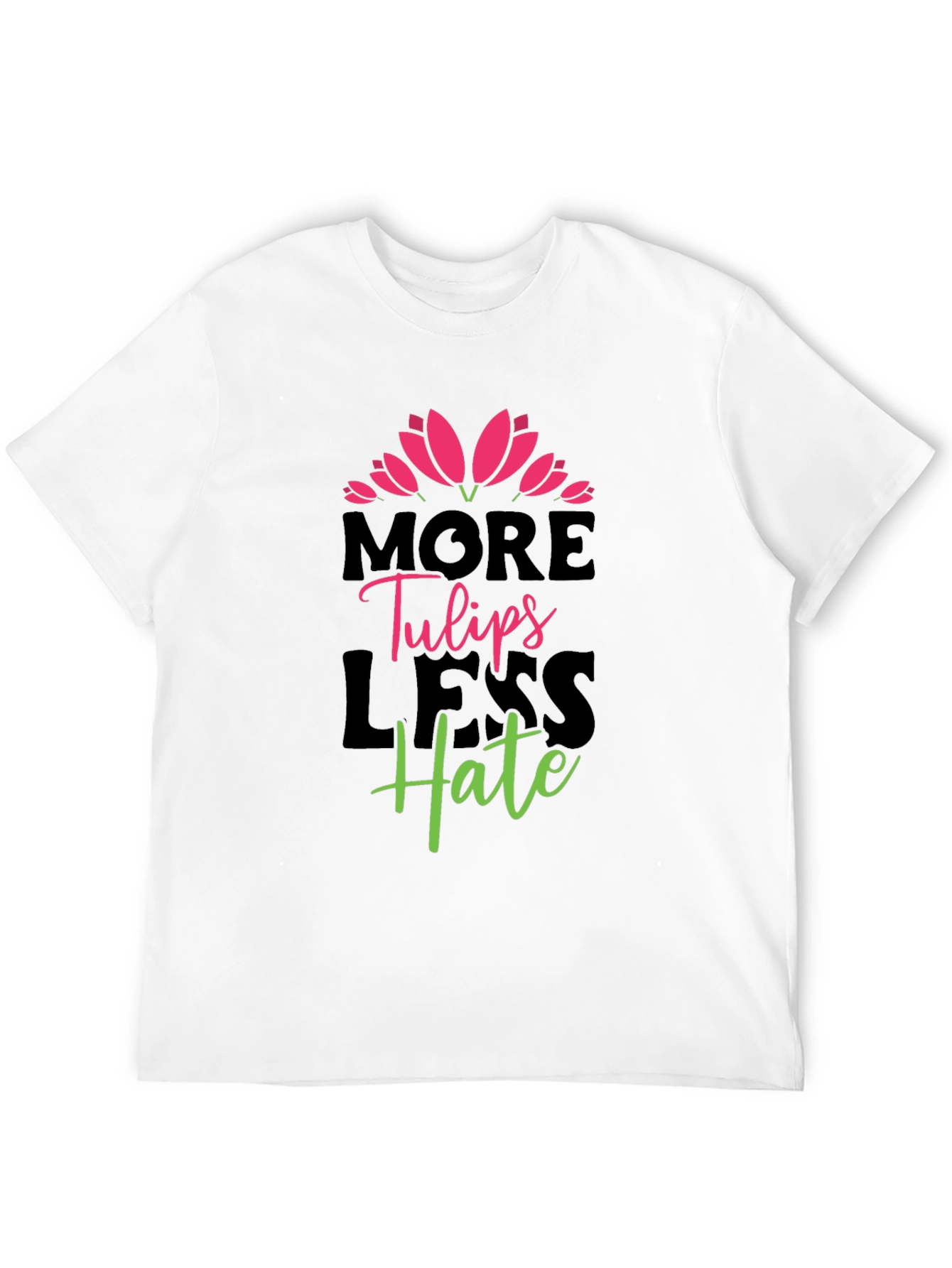 More Tulips Less Hate Graphic T-Shirt