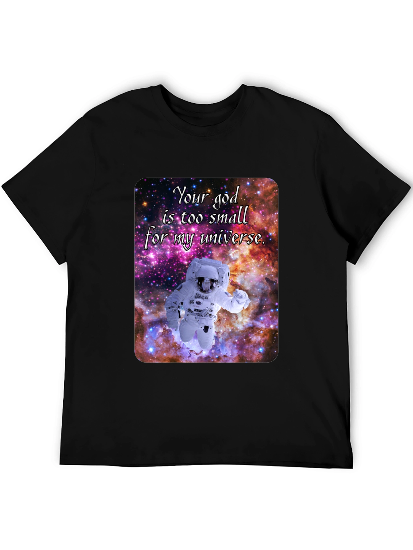 Cosmic Astronaut T-Shirt - Your God is Too Small