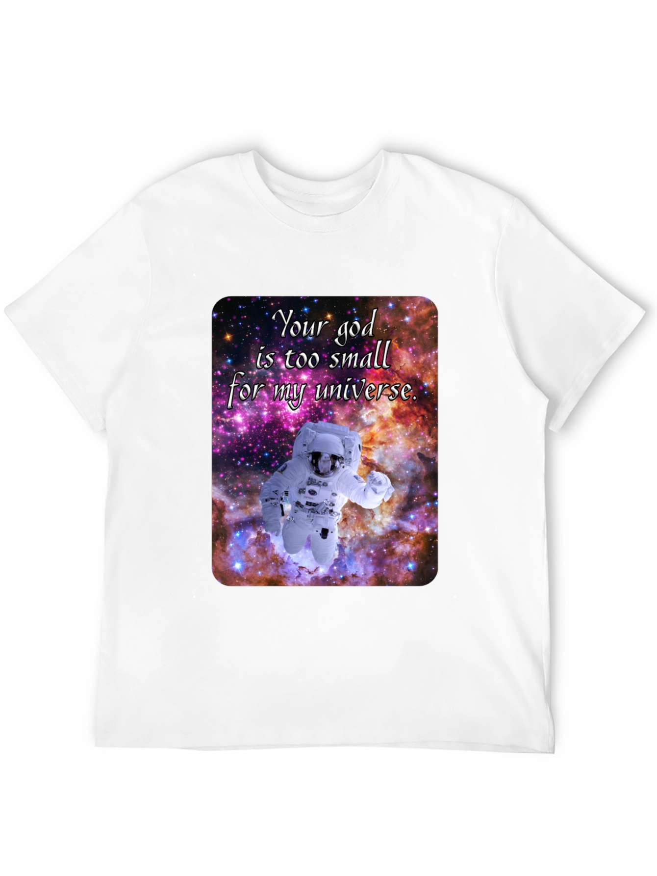 Cosmic Astronaut T-Shirt - Your God is Too Small