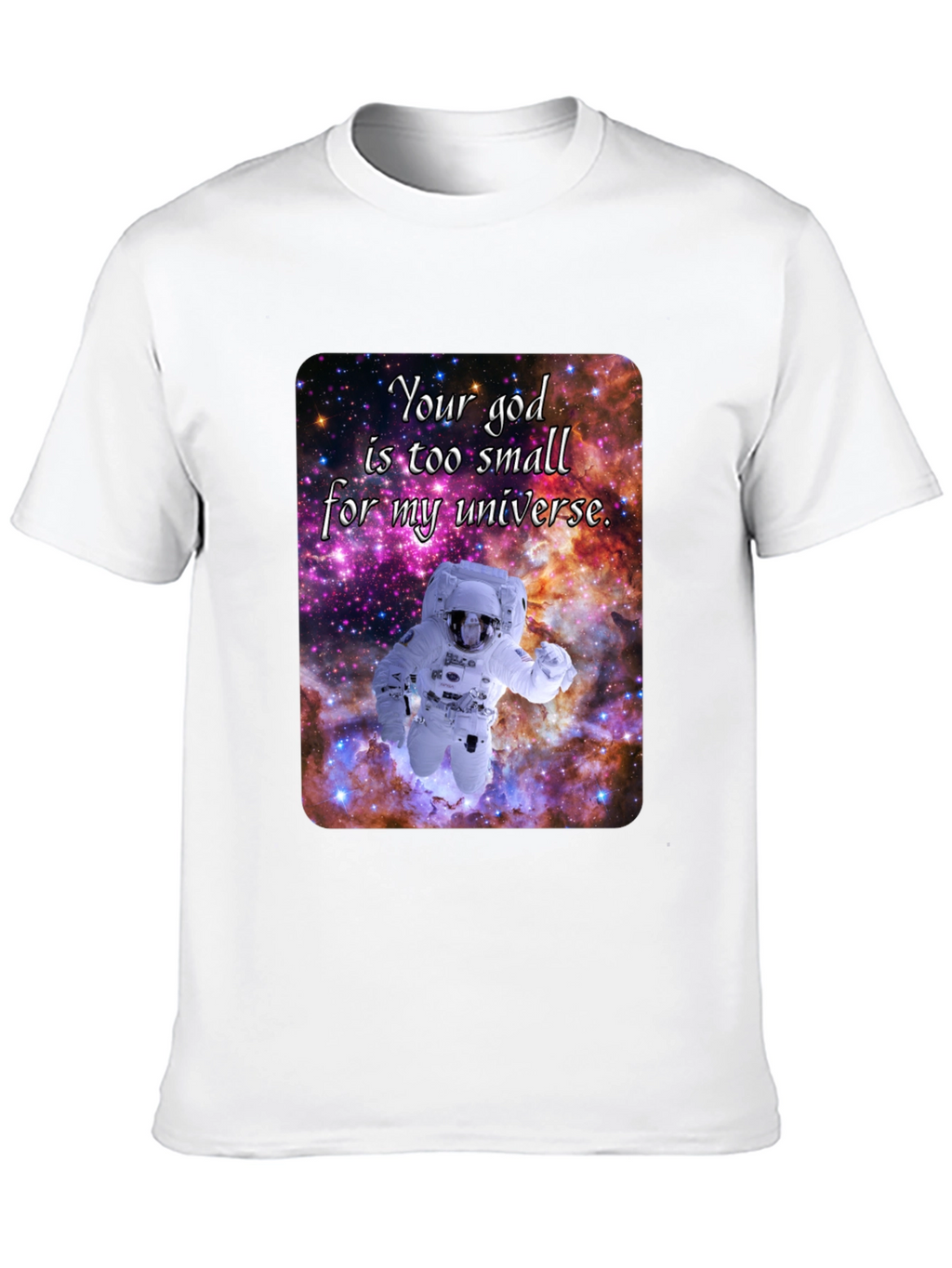 Cosmic Astronaut T-Shirt - Your God is Too Small