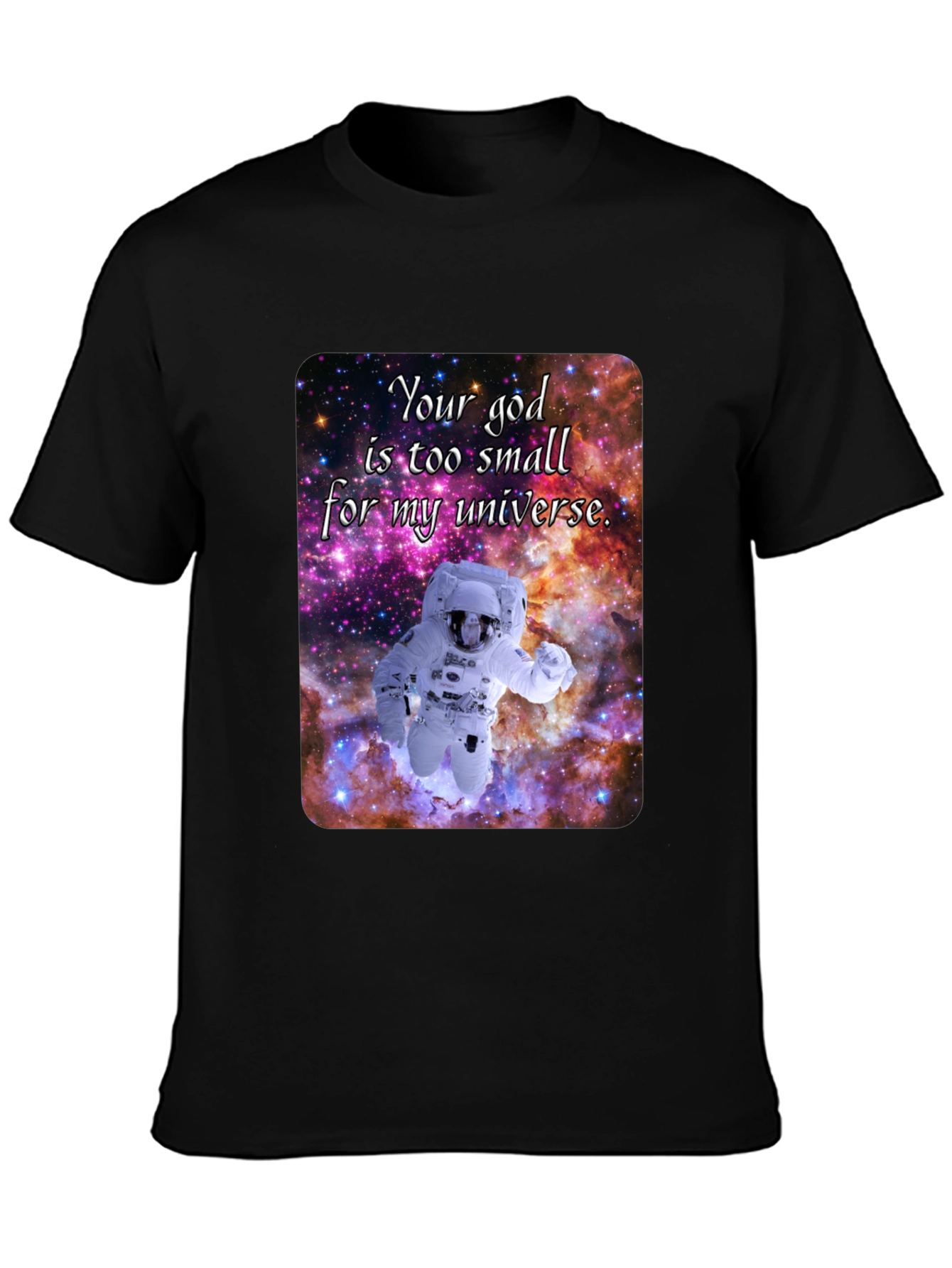 Cosmic Astronaut T-Shirt - Your God is Too Small