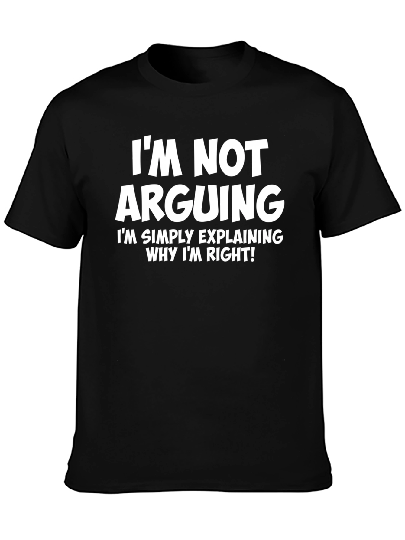 Im Not Arguing T-Shirt - Funny Sarcastic Tee