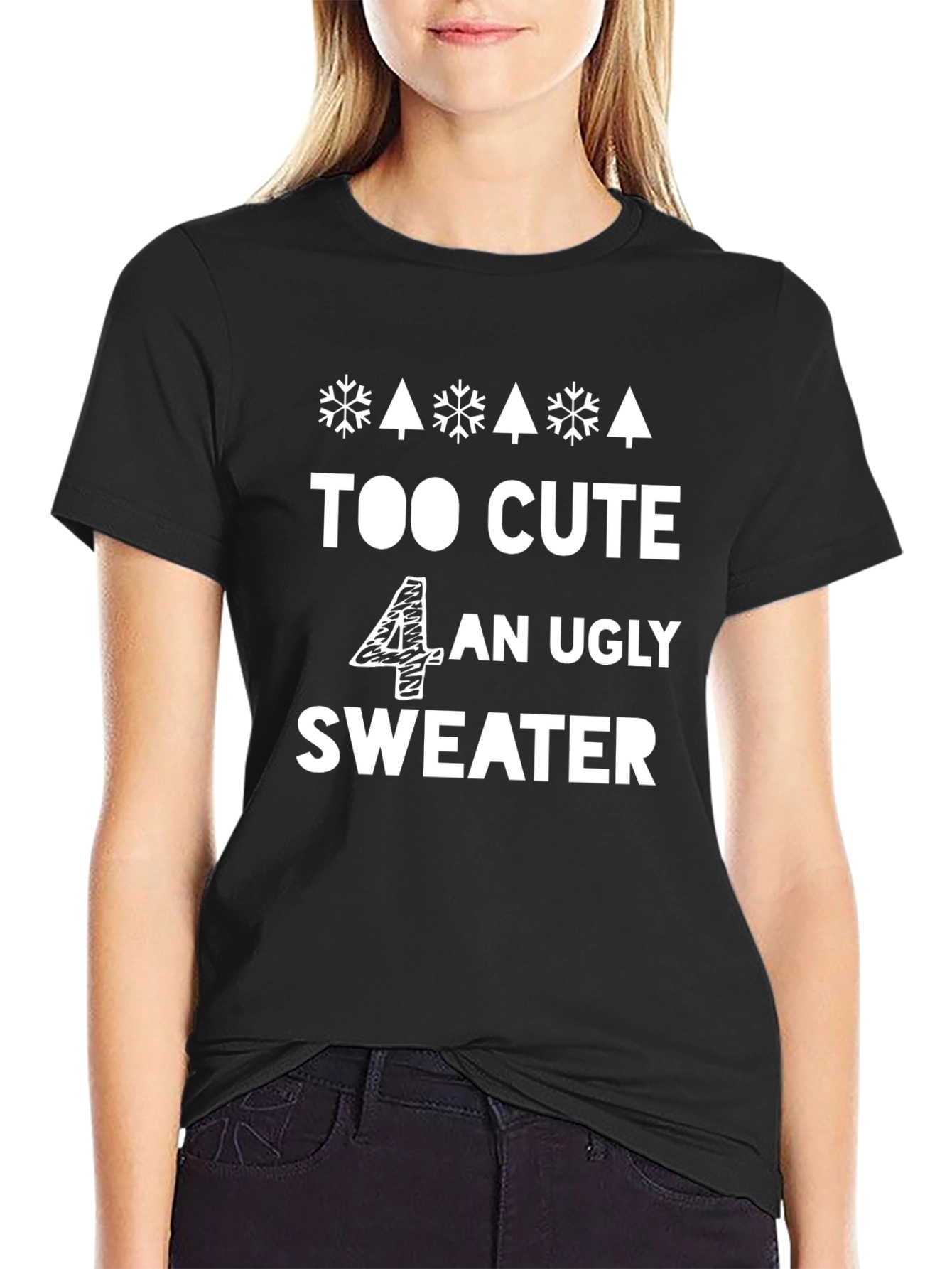 Too Cute 4 An Ugly Sweater - Funny Holiday T-Shirt