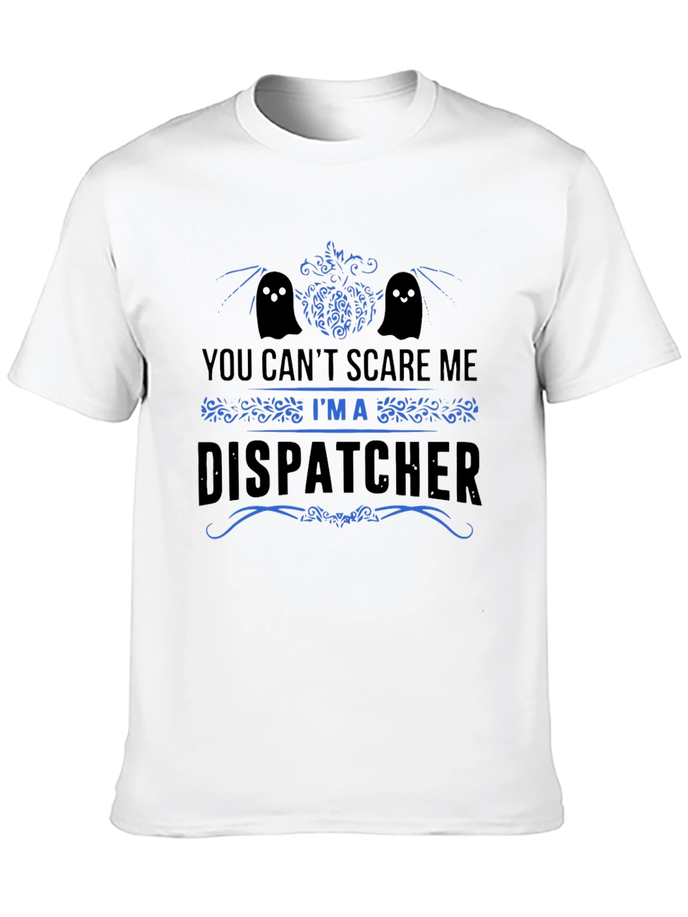 Dispatcher Halloween T-Shirt - You Cant Scare Me