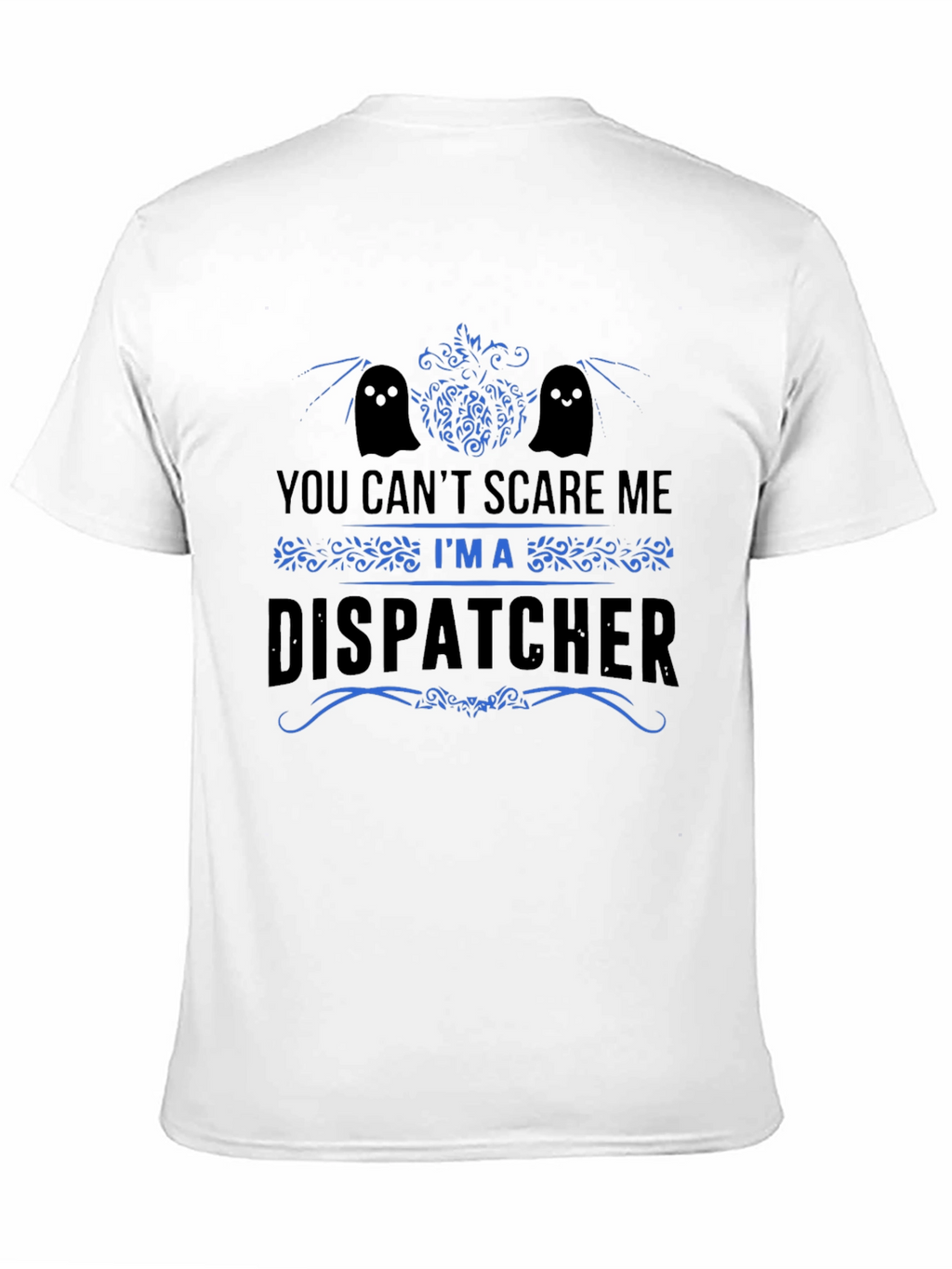 Dispatcher Halloween T-Shirt - You Cant Scare Me