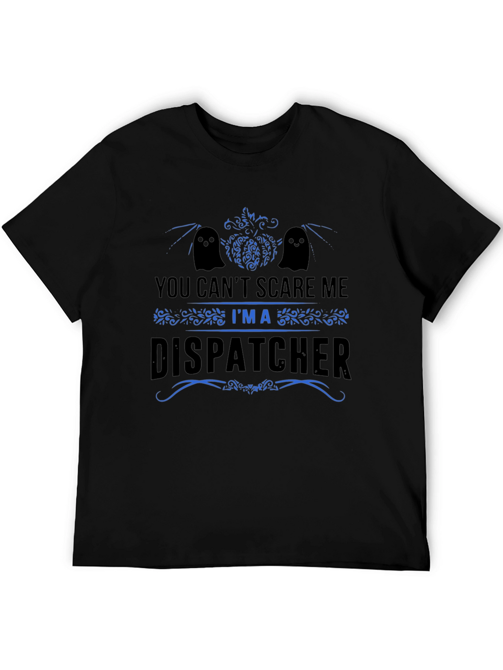 Dispatcher Halloween T-Shirt - You Cant Scare Me