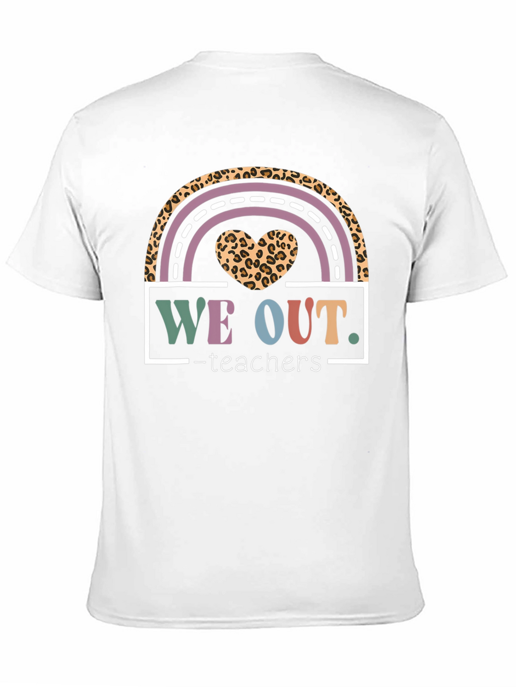 We Out Teachers T-Shirt Leopard Rainbow Design