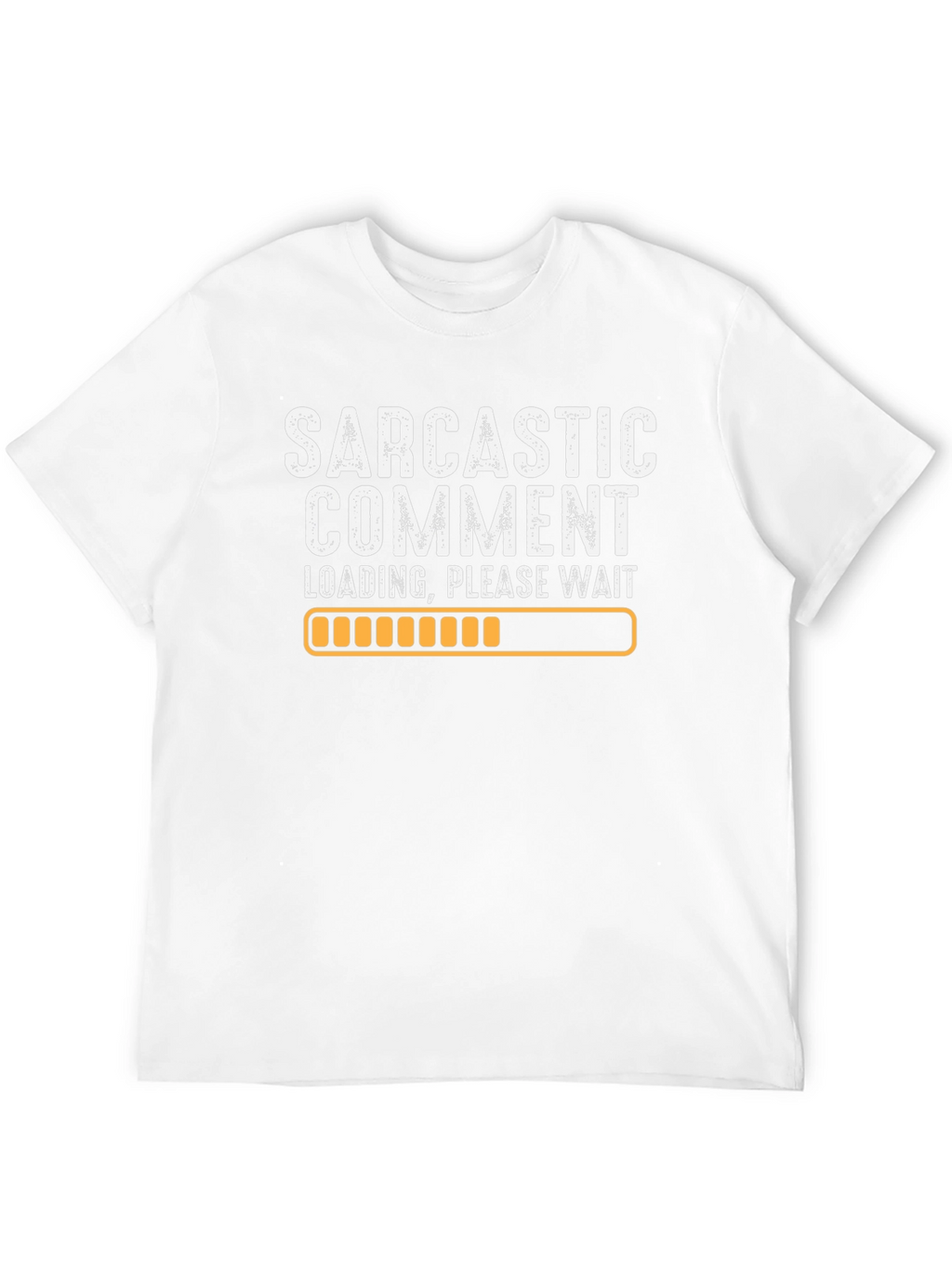 Sarcastic Comment Loading Graphic Tee