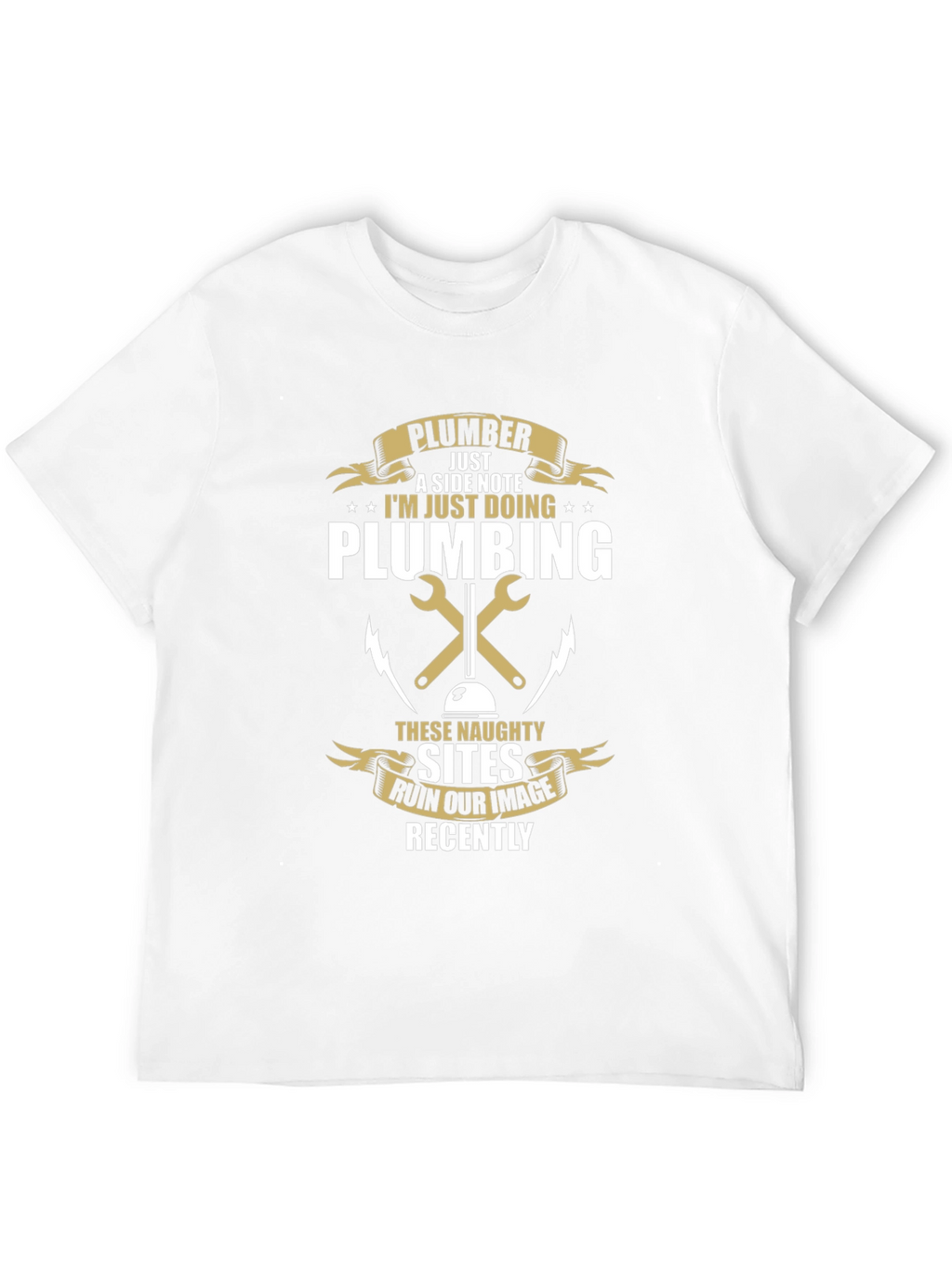 Funny Plumber T-Shirt - Naughty Sites Joke