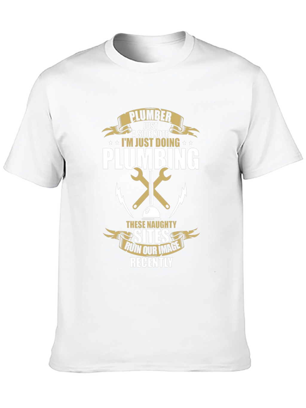 Funny Plumber T-Shirt - Naughty Sites Joke
