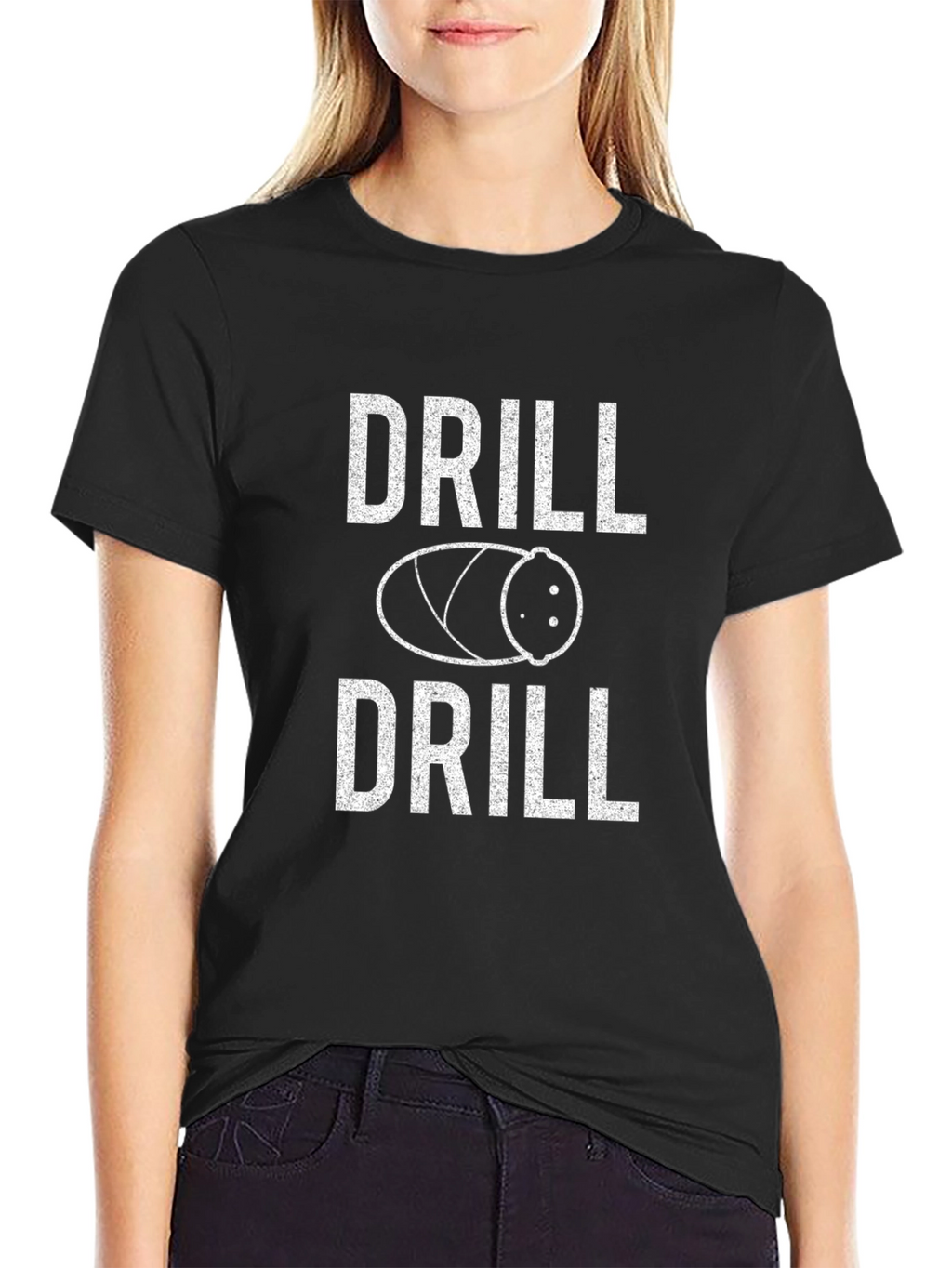 Drill or Drill Funny T-Shirt