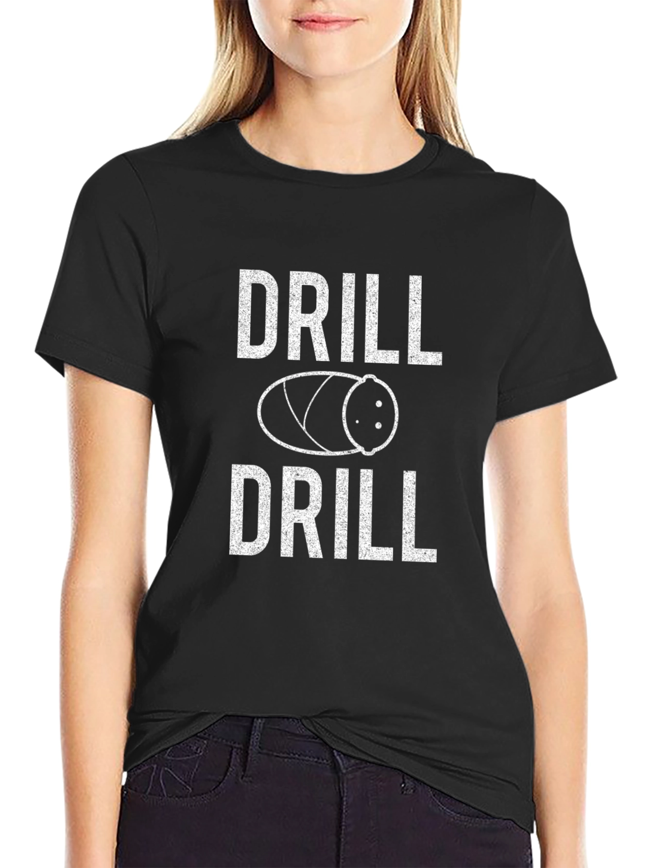 Drill or Drill Funny T-Shirt