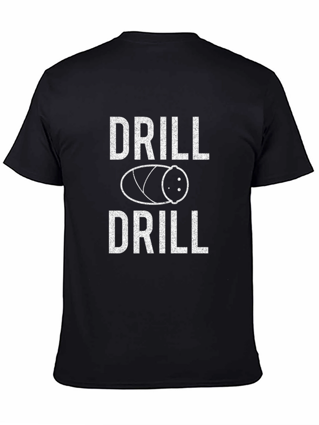 Drill or Drill Funny T-Shirt