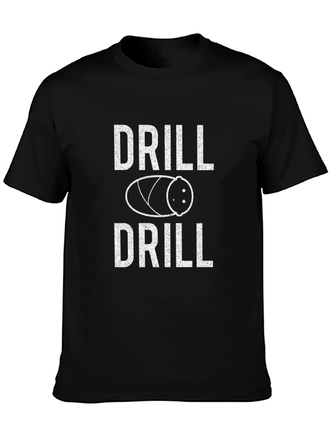 Drill or Drill Funny T-Shirt