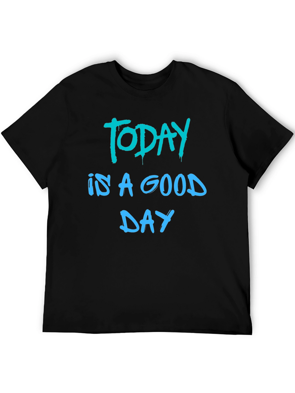 Today Is A Good Day Black T-Shirt
