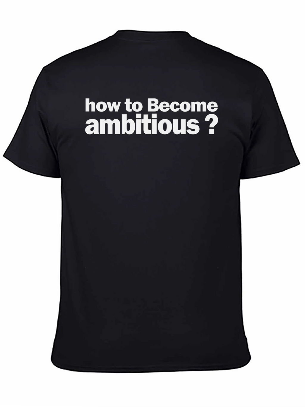 How to Become Ambitious? Black T-Shirt
