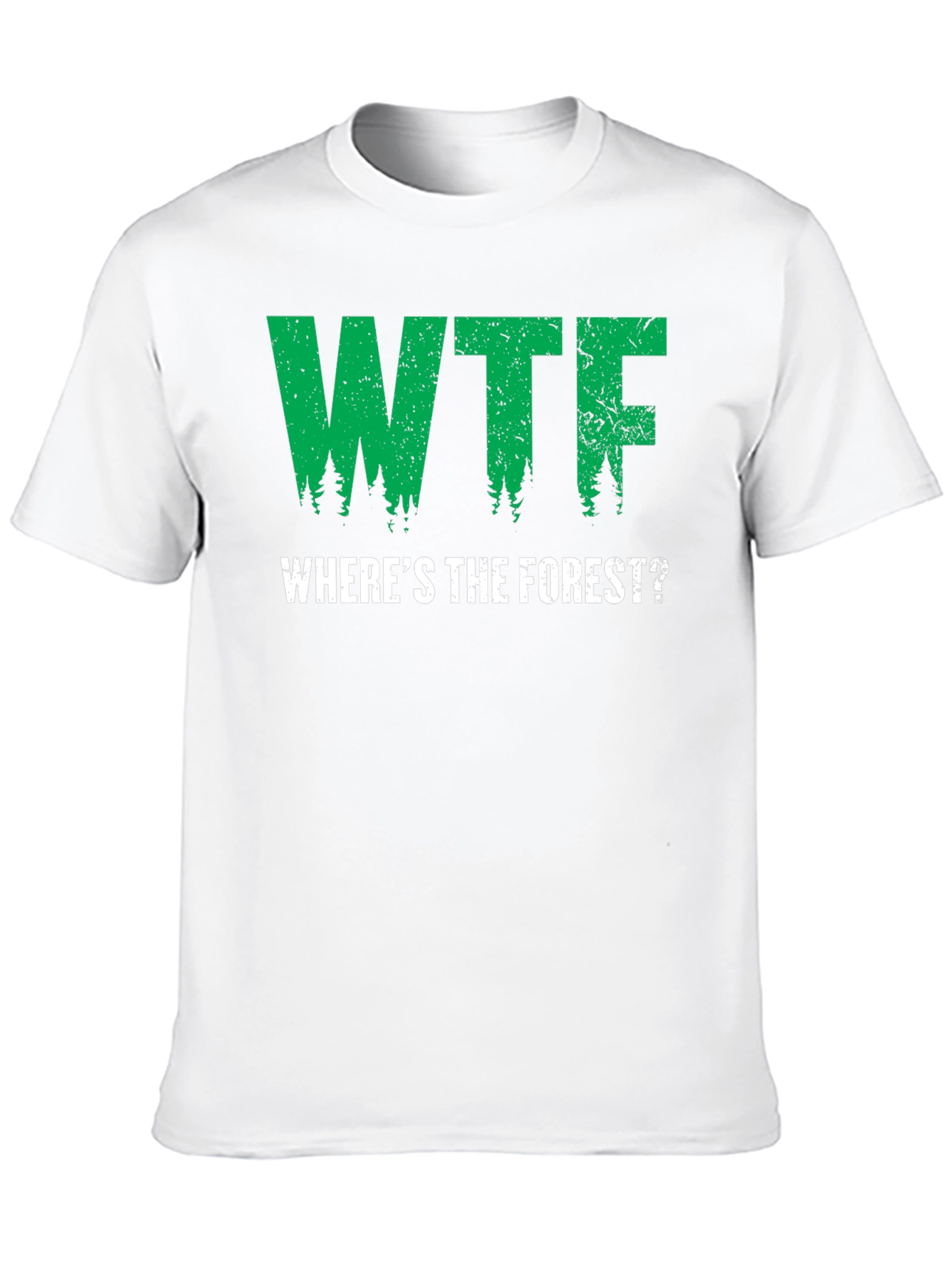 WTF Wheres The Forest? Graphic T-Shirt