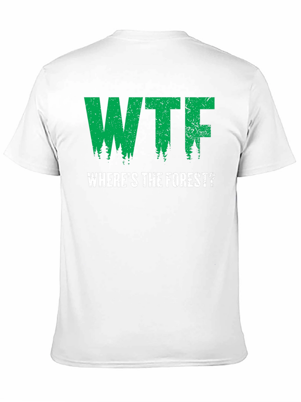 WTF Wheres The Forest? Graphic T-Shirt