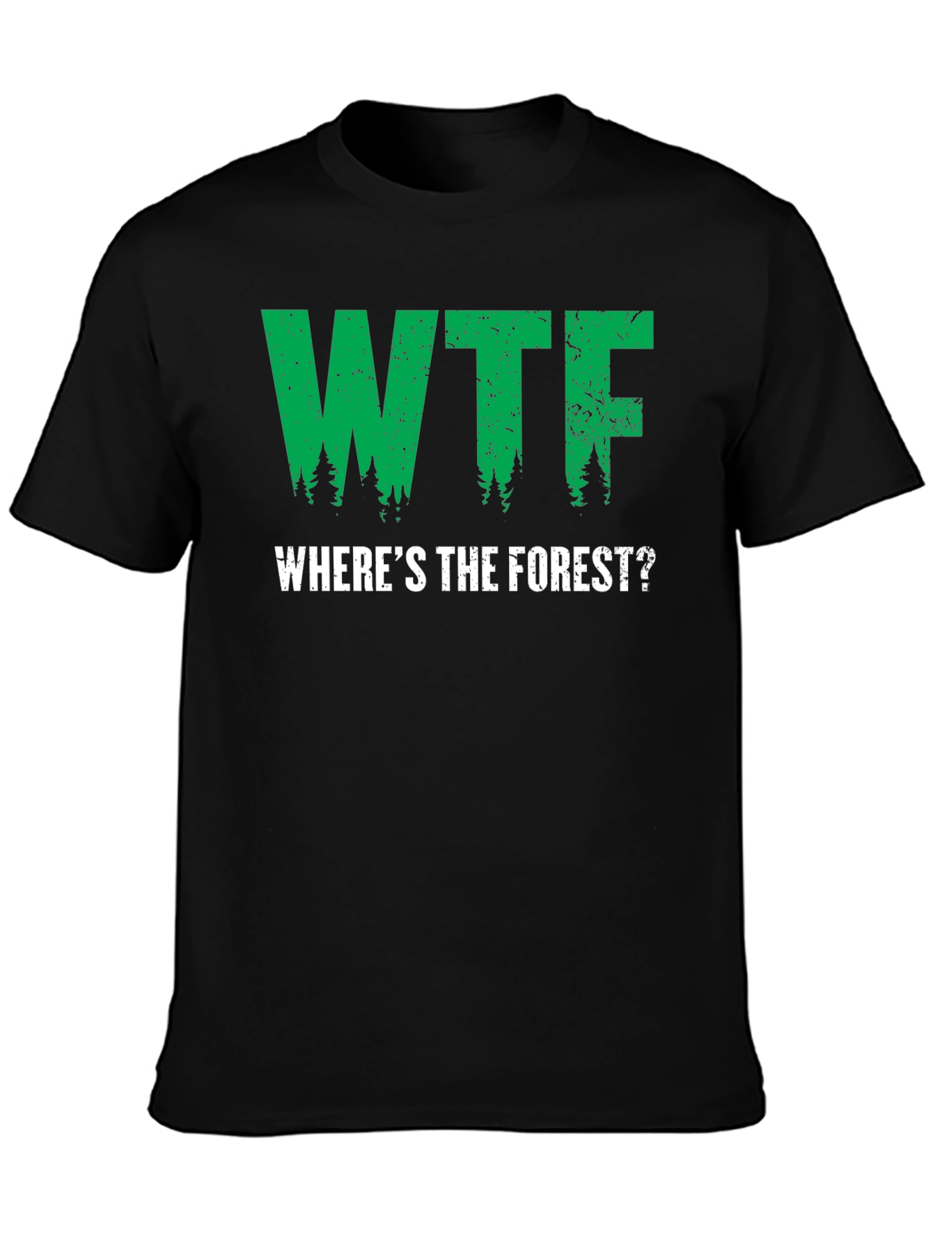 WTF Wheres The Forest? Graphic T-Shirt
