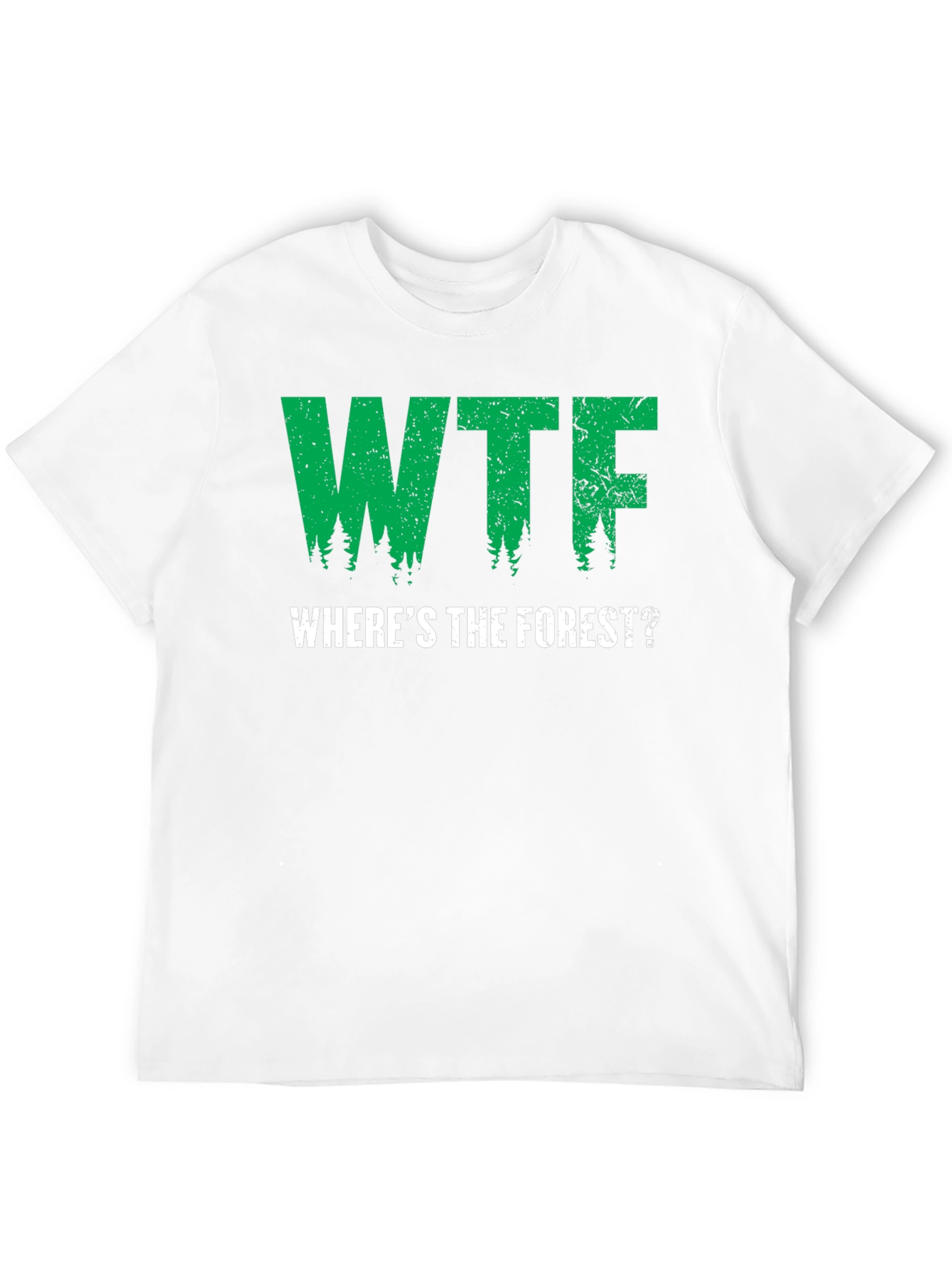 WTF Wheres The Forest? Graphic T-Shirt