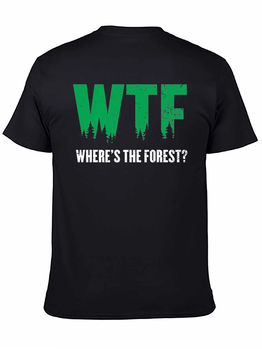WTF Wheres The Forest? Graphic T-Shirt