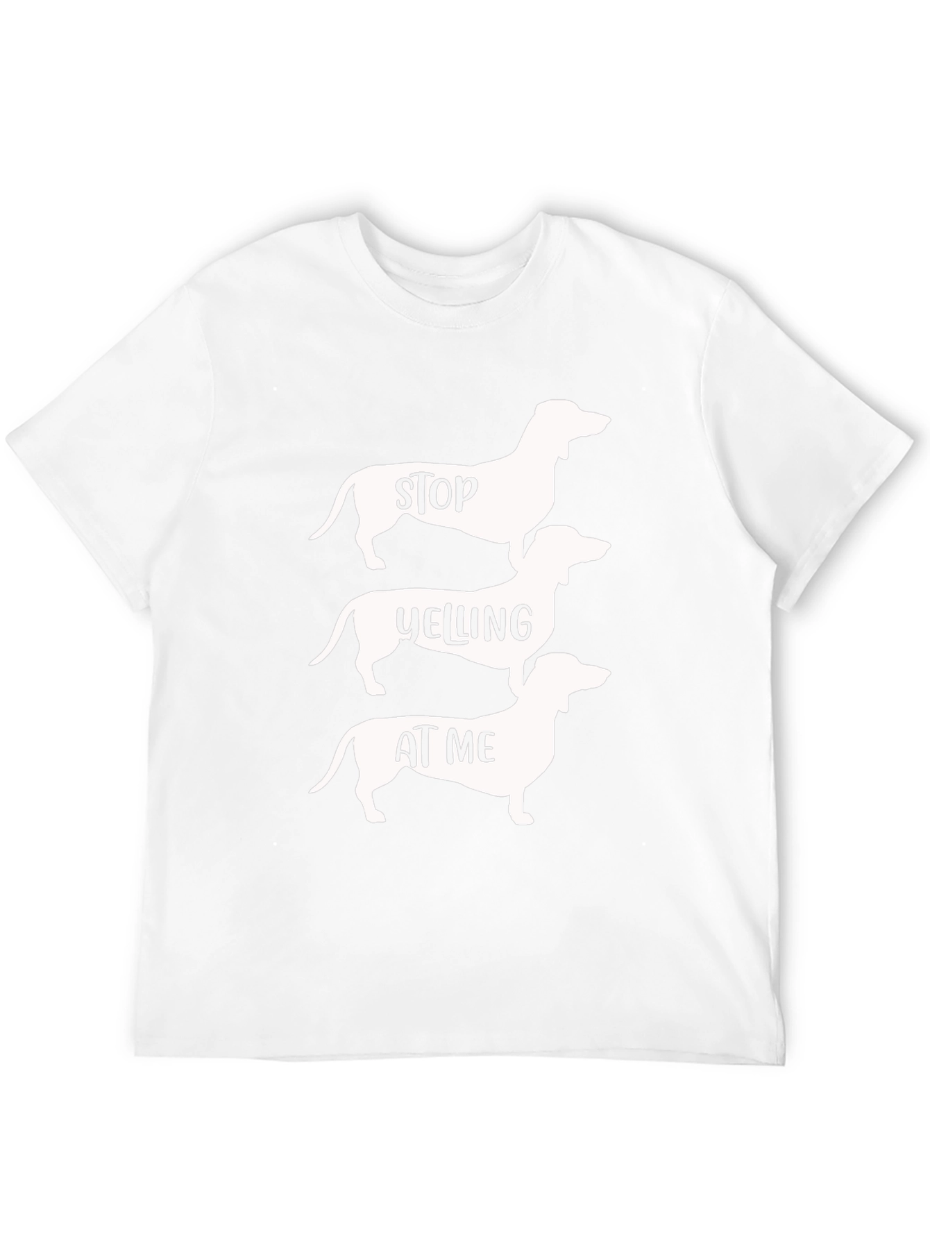 Stop Yelling at Me Dachshund T-Shirt