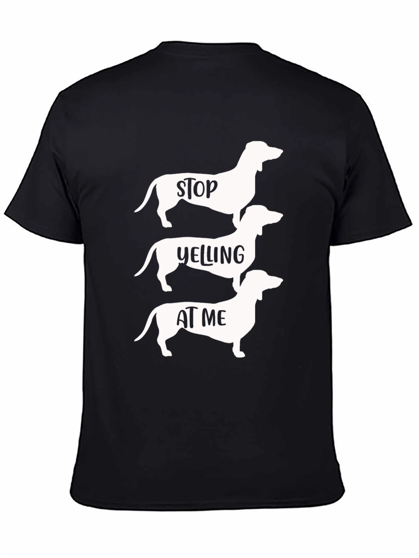 Stop Yelling at Me Dachshund T-Shirt