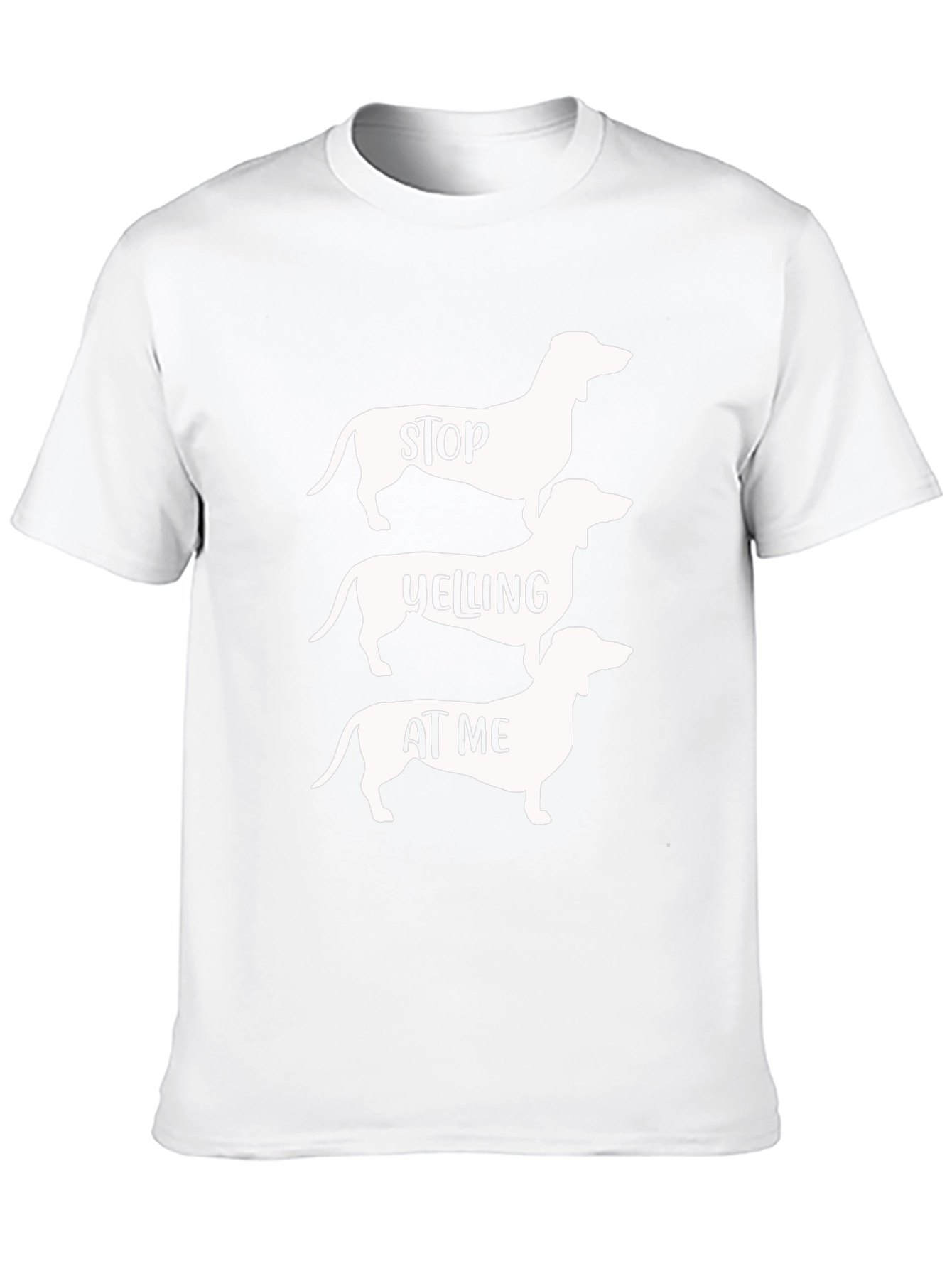 Stop Yelling at Me Dachshund T-Shirt