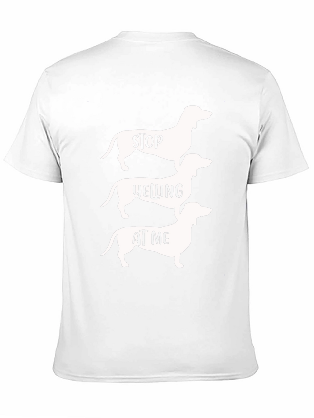 Stop Yelling at Me Dachshund T-Shirt