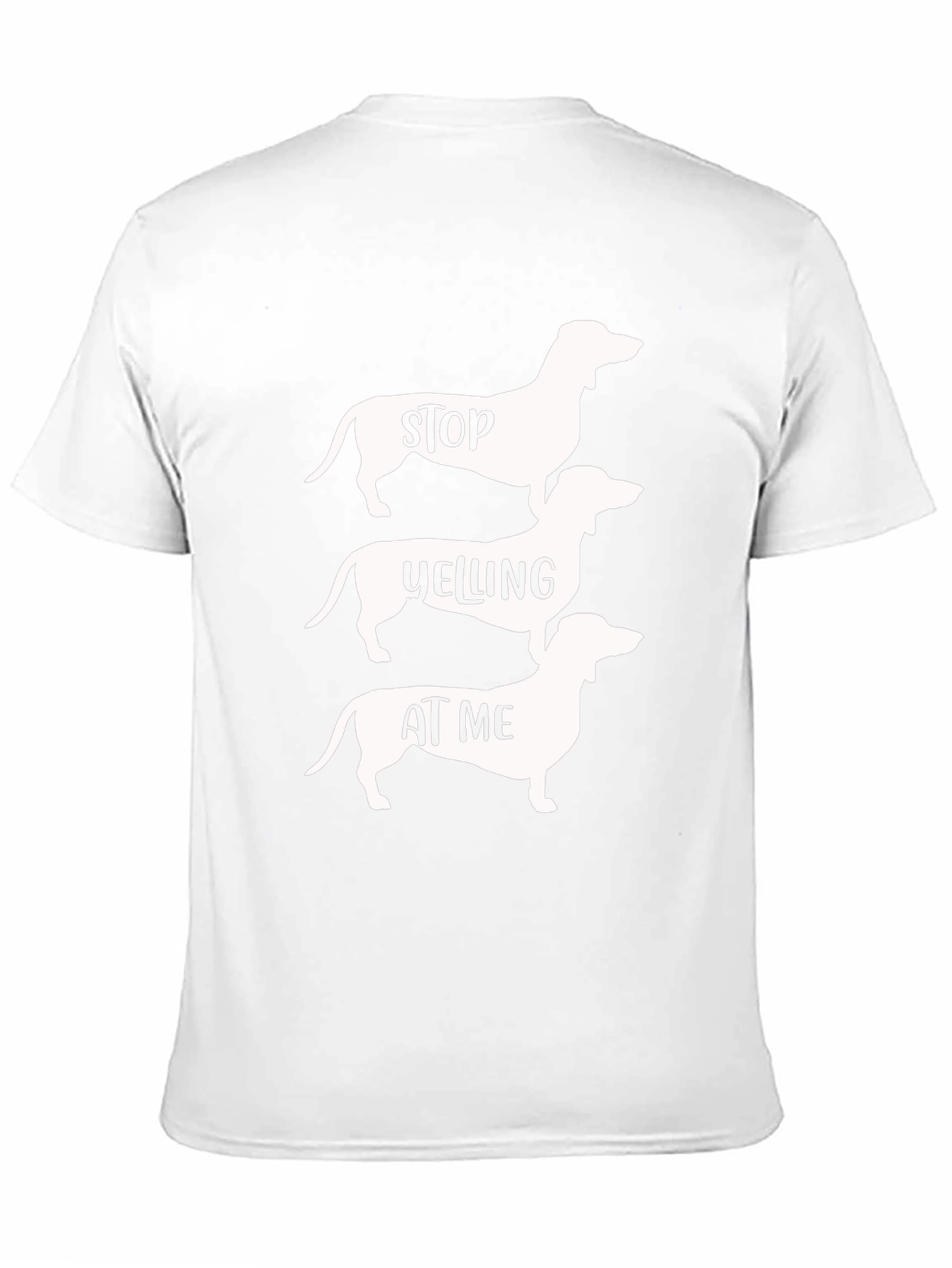 Stop Yelling at Me Dachshund T-Shirt
