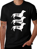 Stop Yelling at Me Dachshund T-Shirt