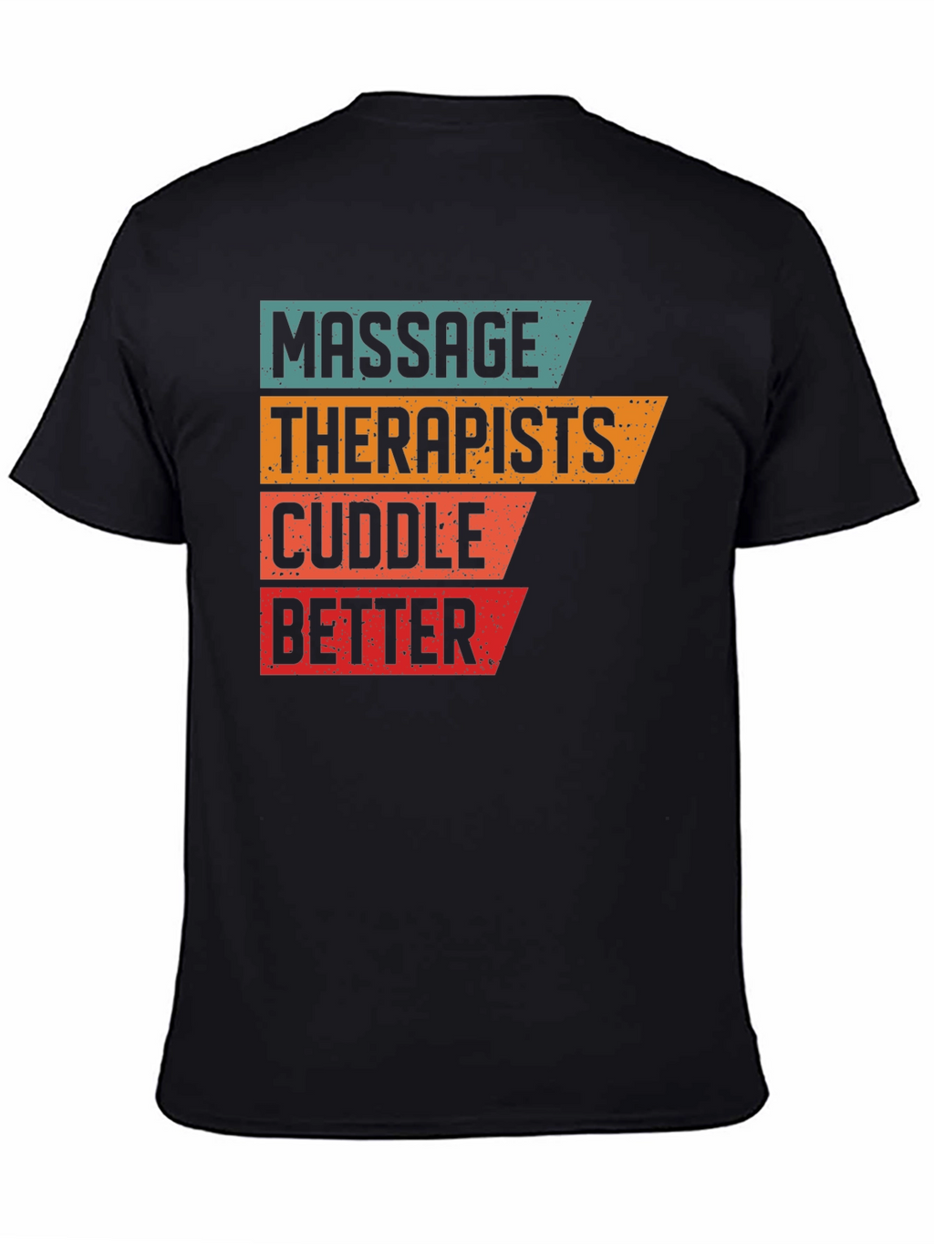 Massage Therapists Cuddle Better T-Shirt