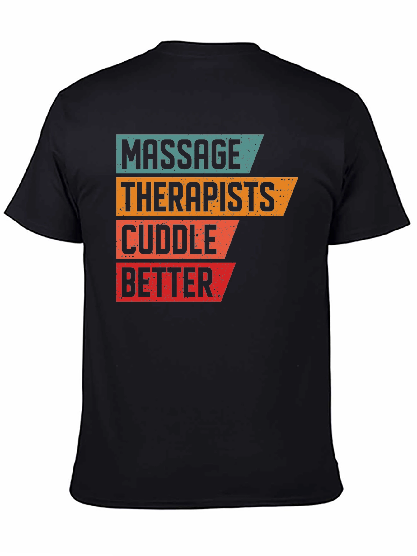 Massage Therapists Cuddle Better T-Shirt