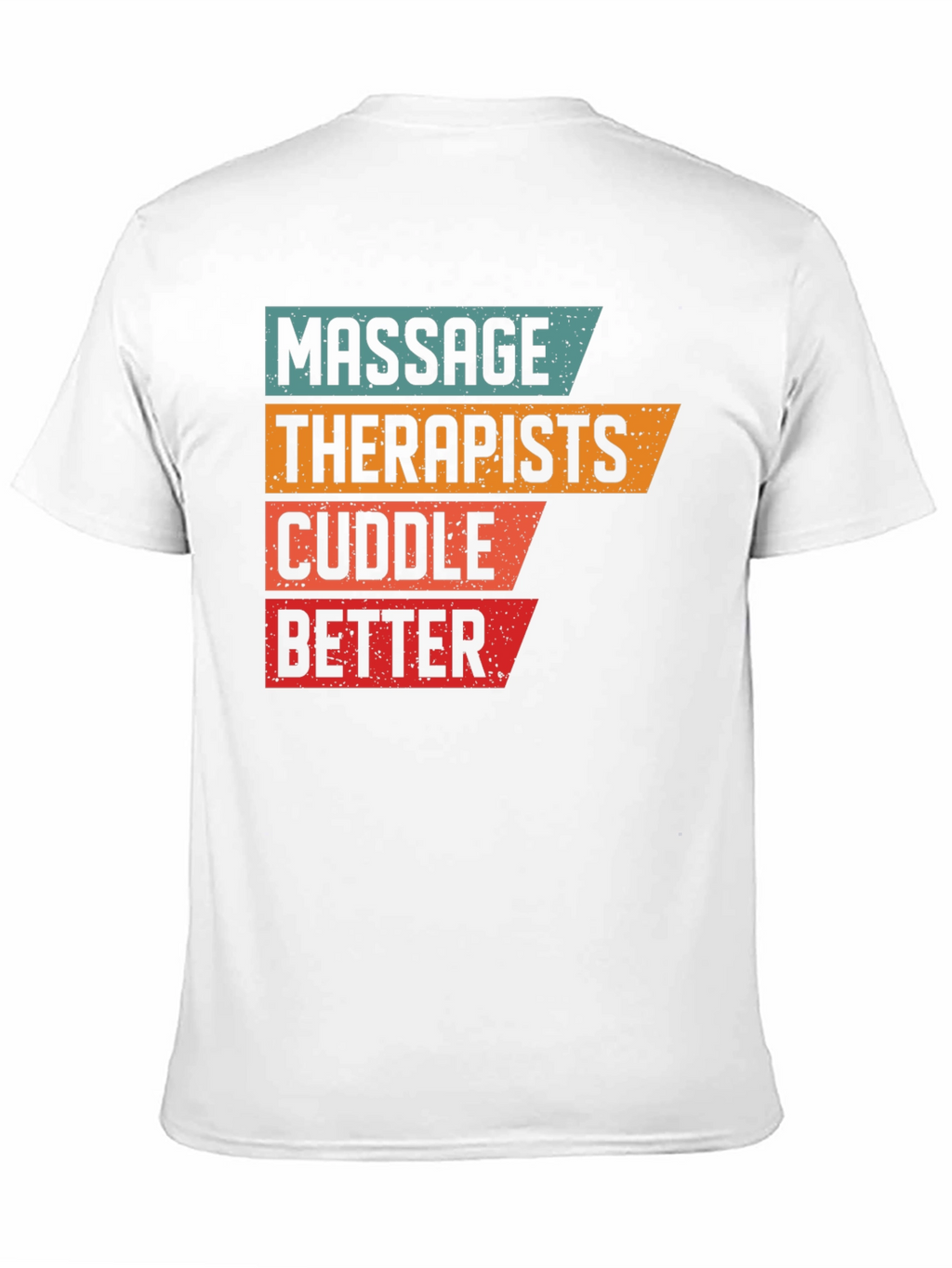 Massage Therapists Cuddle Better T-Shirt