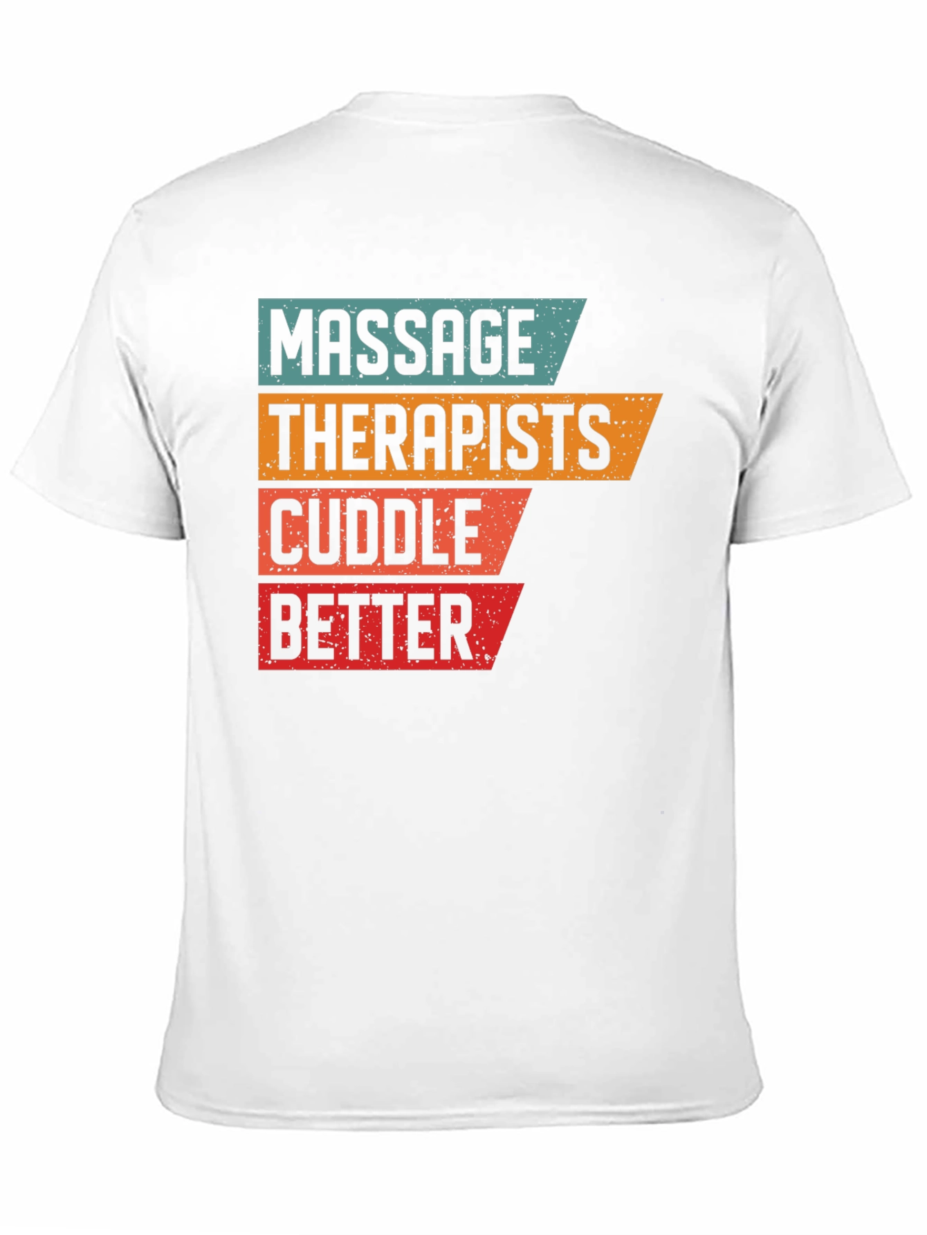 Massage Therapists Cuddle Better T-Shirt