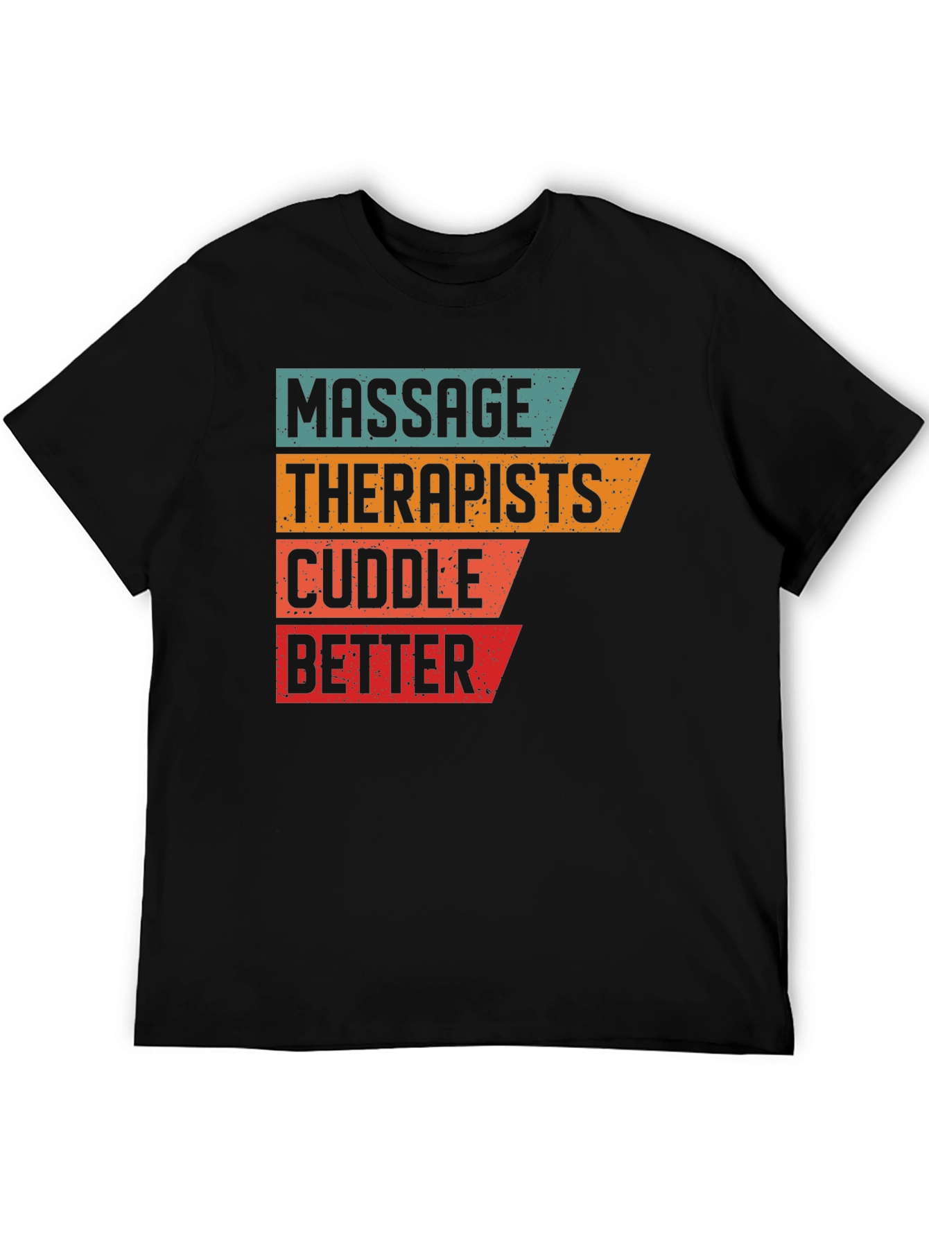 Massage Therapists Cuddle Better T-Shirt