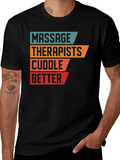 Massage Therapists Cuddle Better T-Shirt